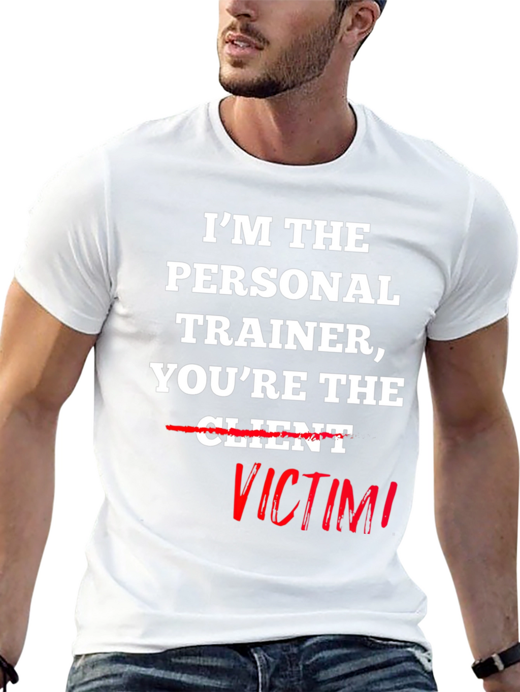 Im the Personal Trainer Youre the Victim T-Shirt