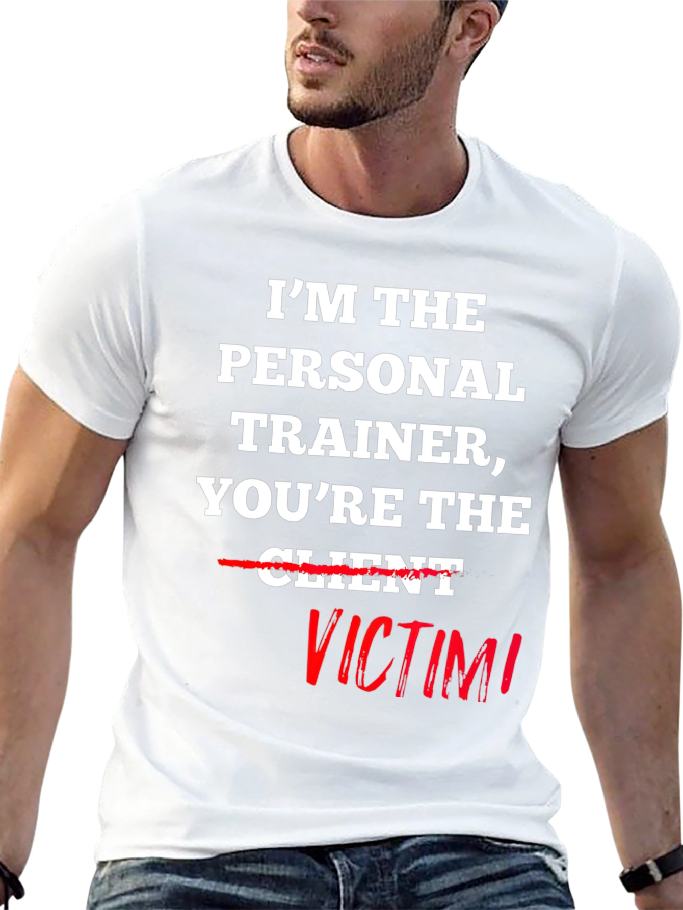 Im the Personal Trainer Youre the Victim T-Shirt