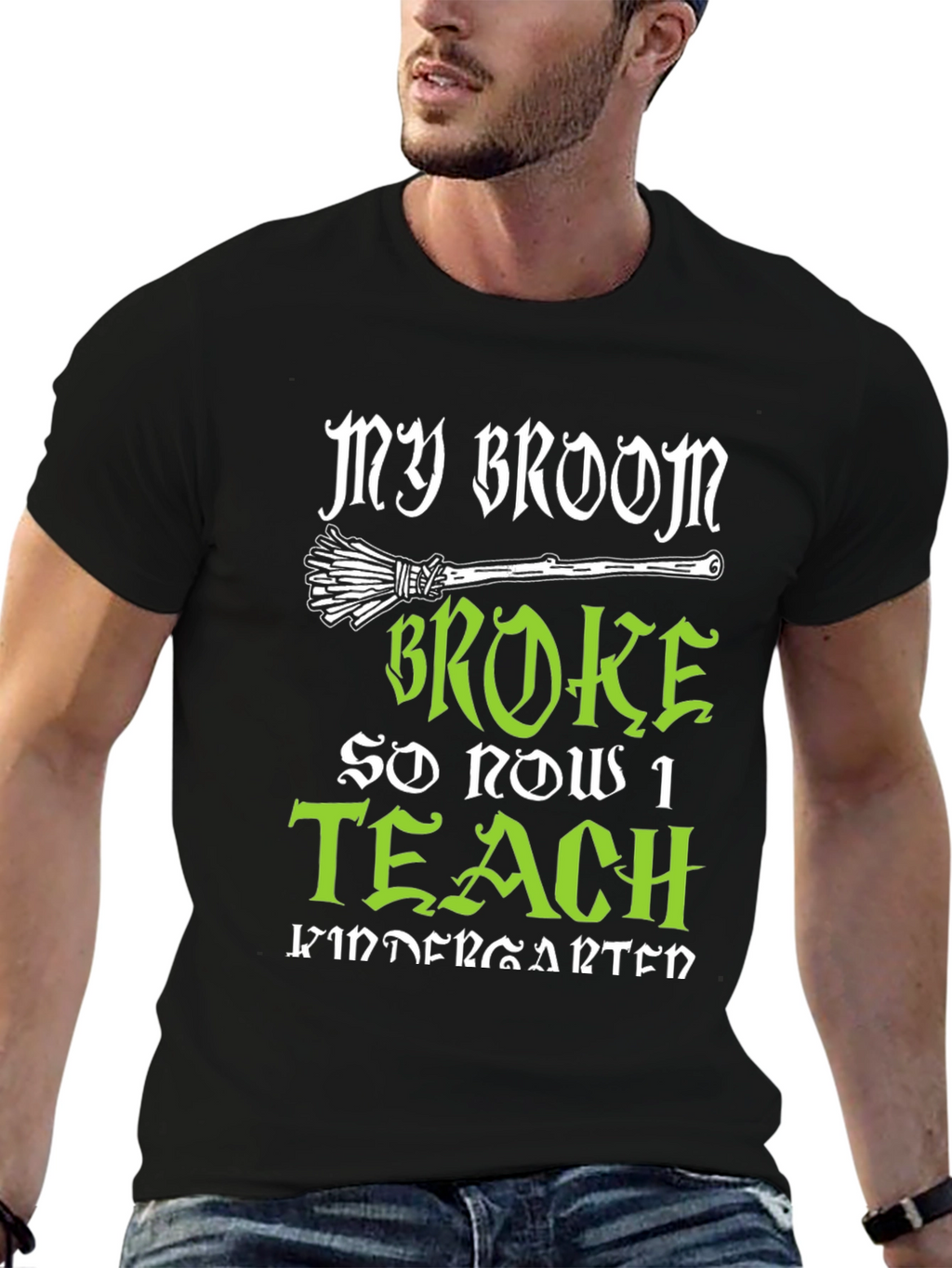 My Broom Broke So Now I Teach Kindergarten T-Shirt