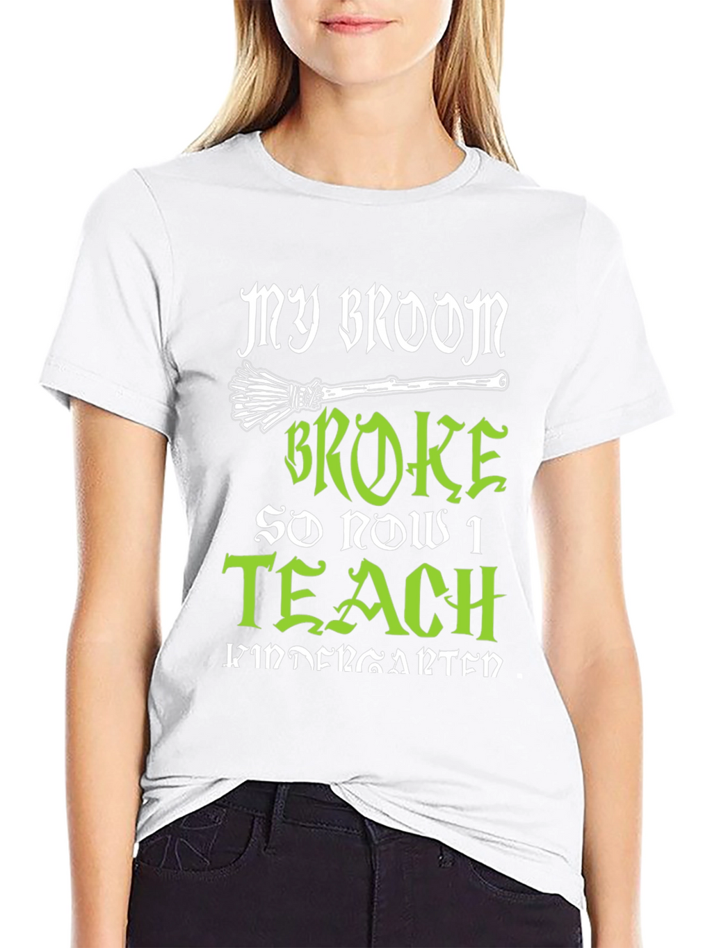 My Broom Broke So Now I Teach Kindergarten T-Shirt