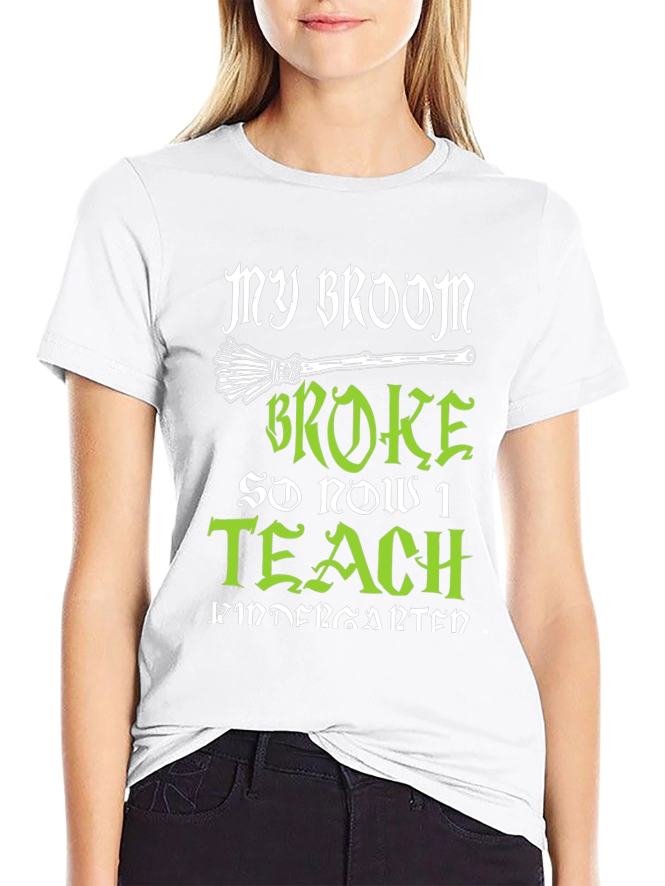 My Broom Broke So Now I Teach Kindergarten T-Shirt