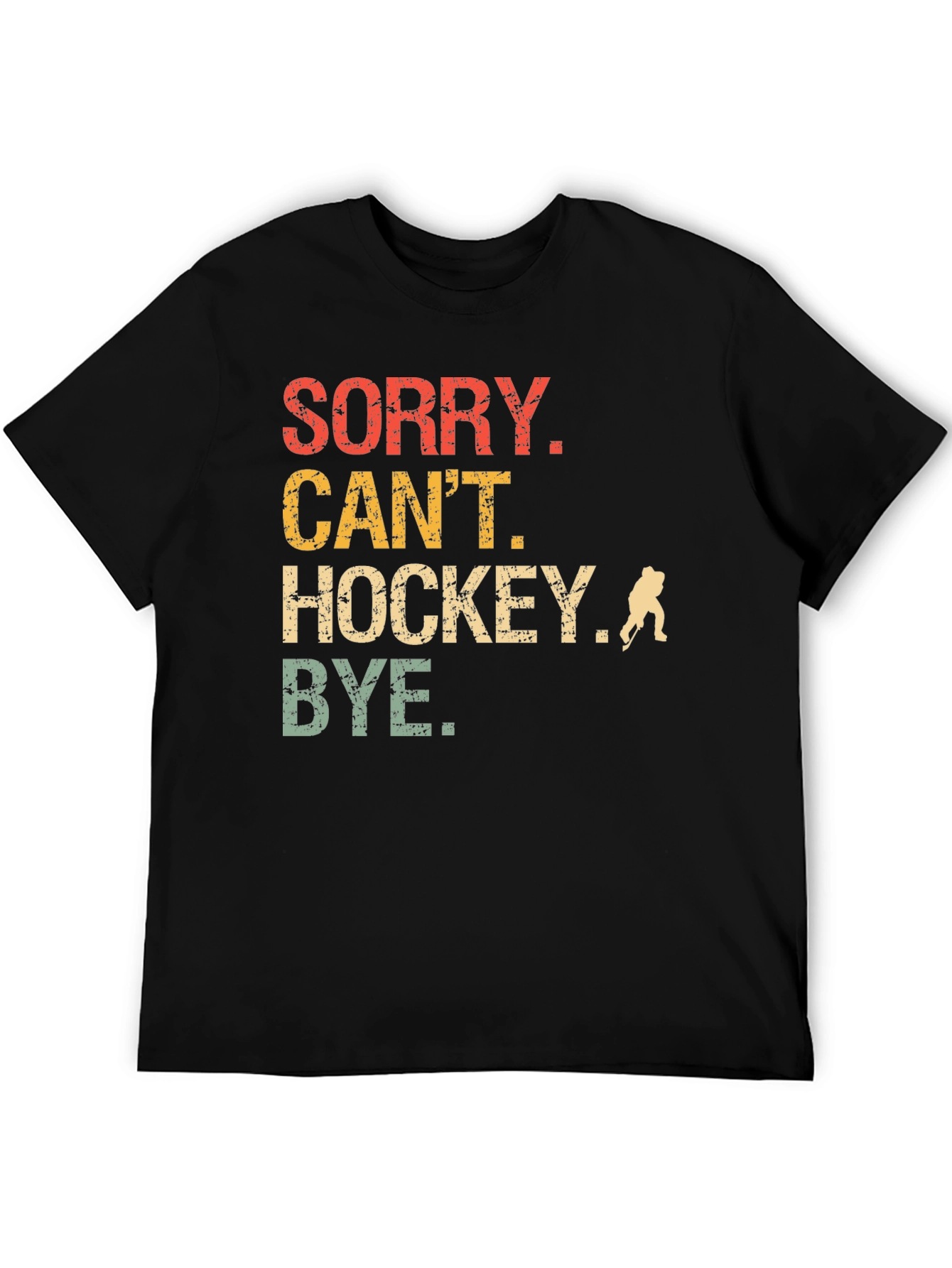 Sorry Cant Hockey T-Shirt