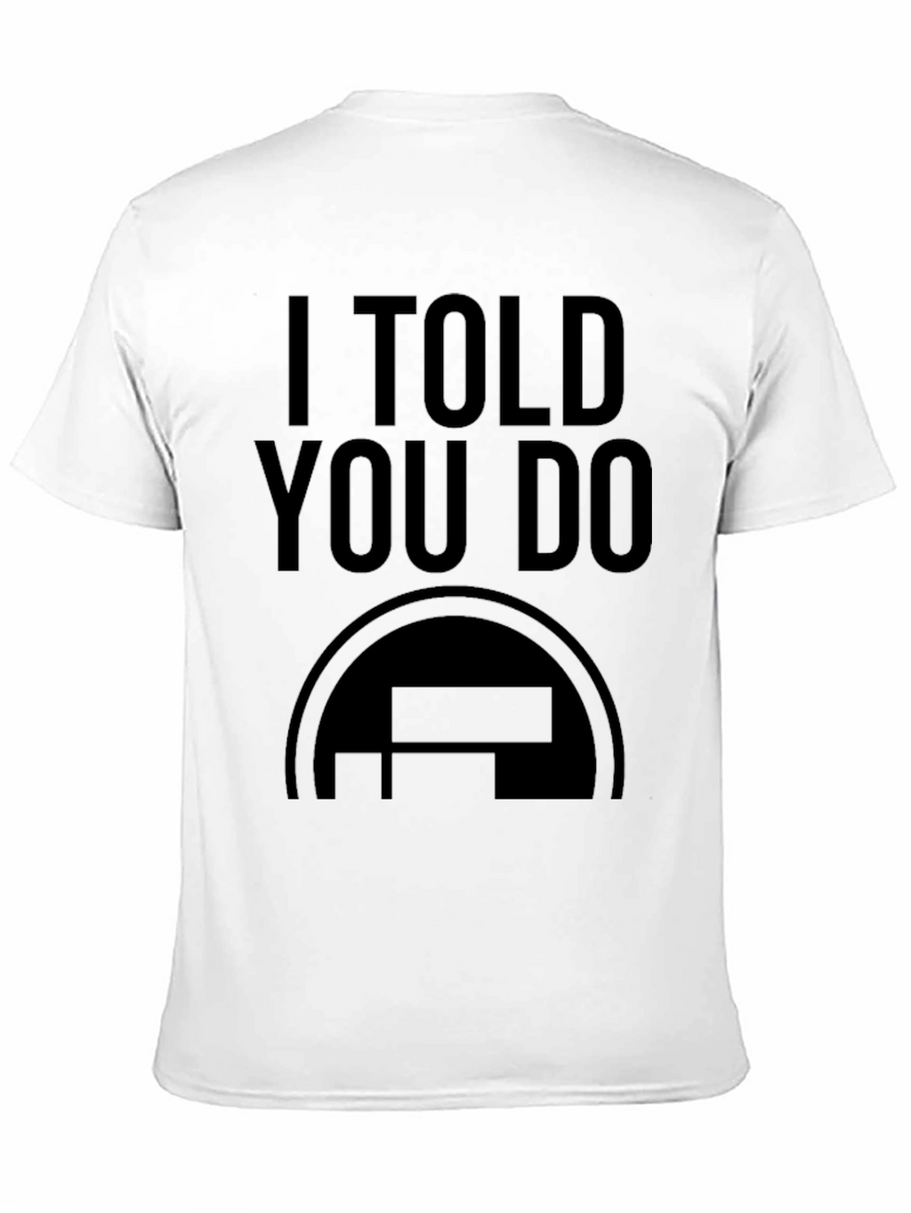 I Told You Do Black Graphic Tee