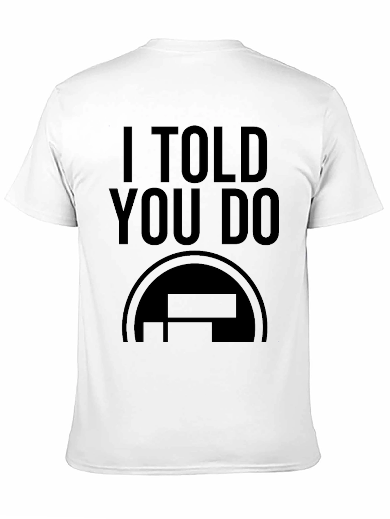 I Told You Do Black Graphic Tee