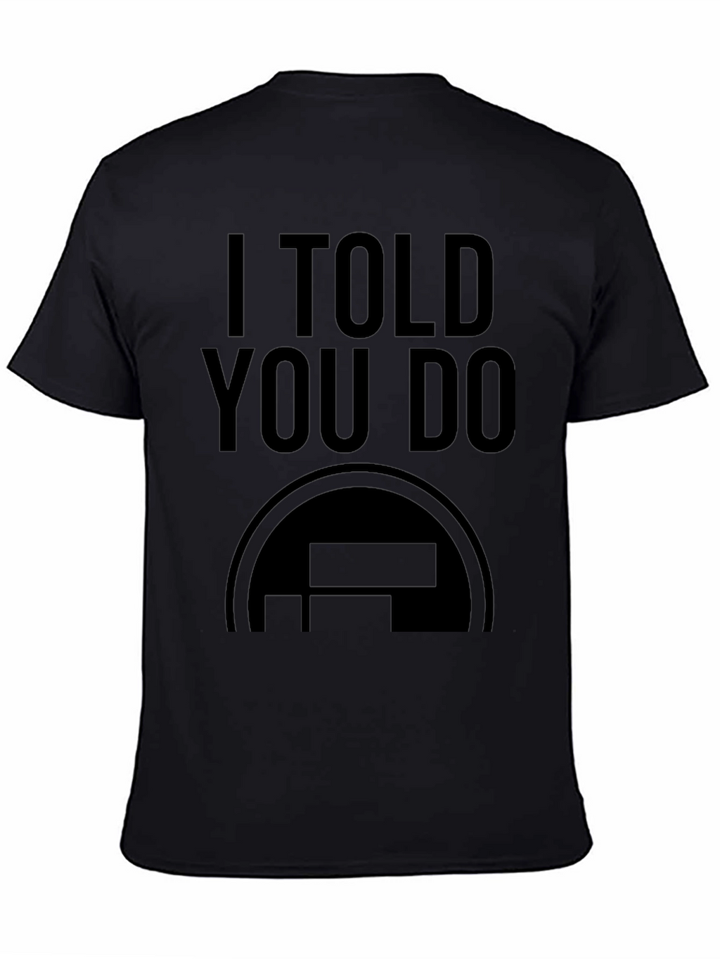 I Told You Do Black Graphic Tee
