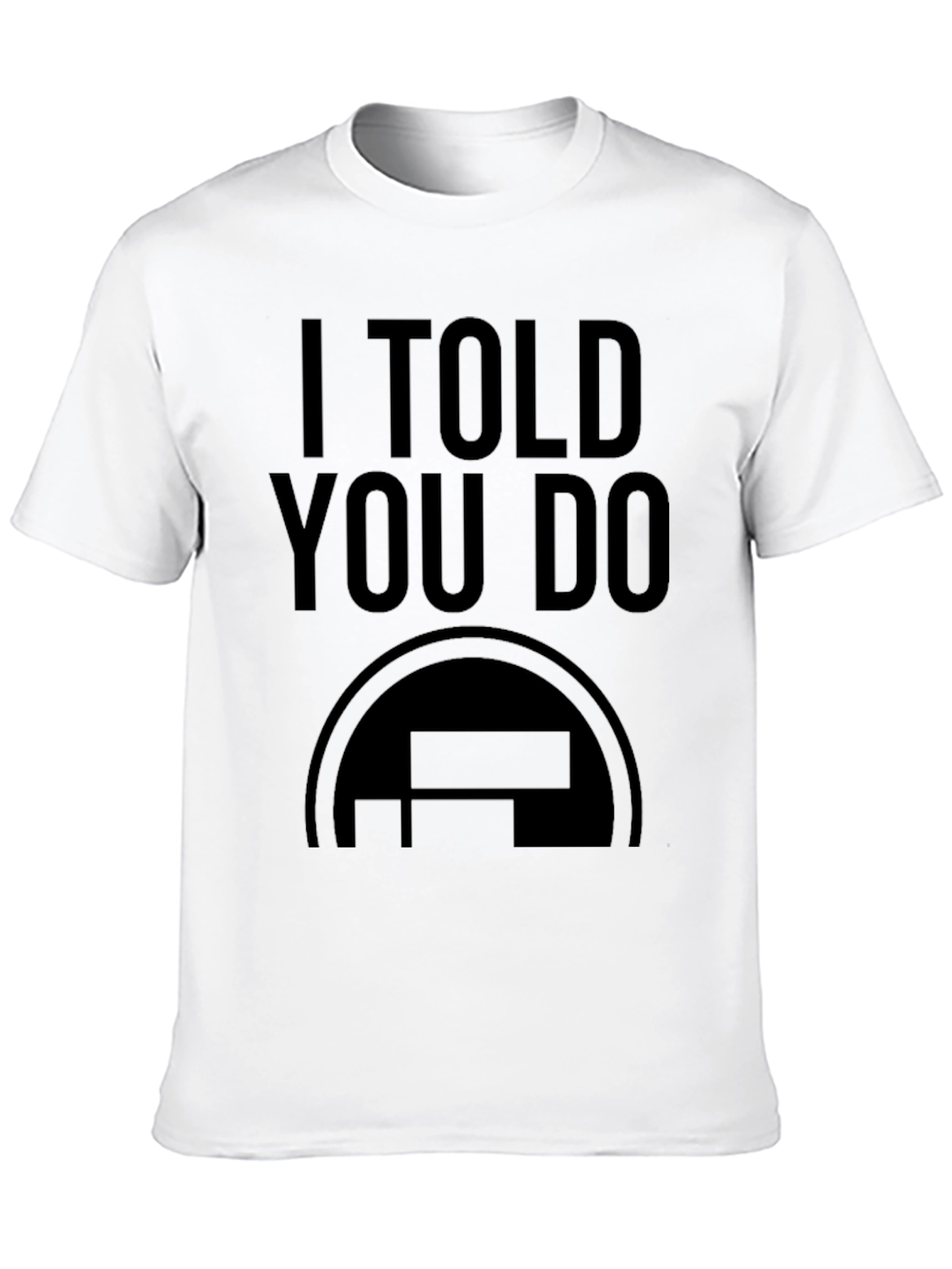 I Told You Do Black Graphic Tee