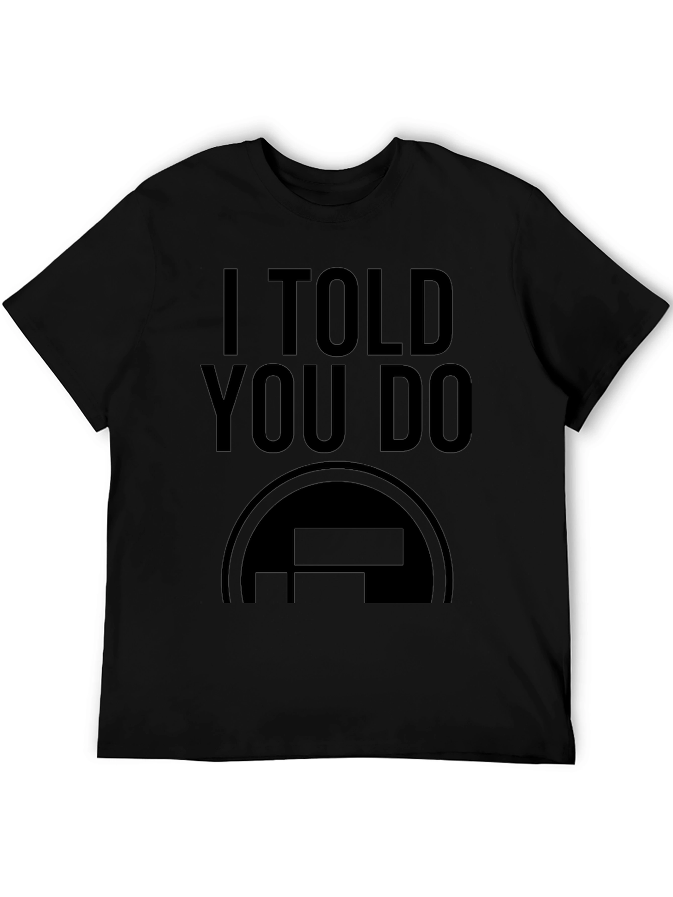 I Told You Do Black Graphic Tee