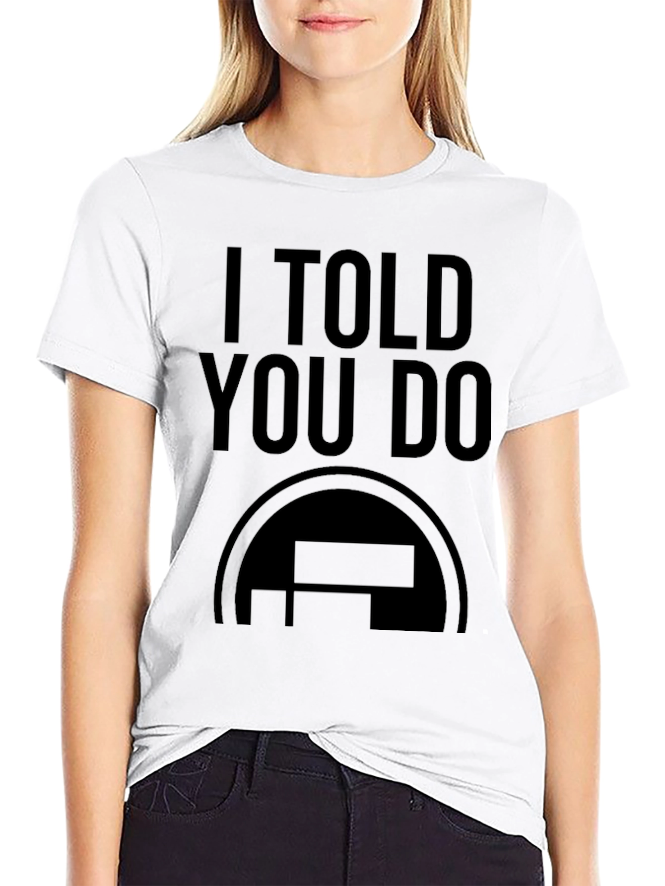 I Told You Do Black Graphic Tee