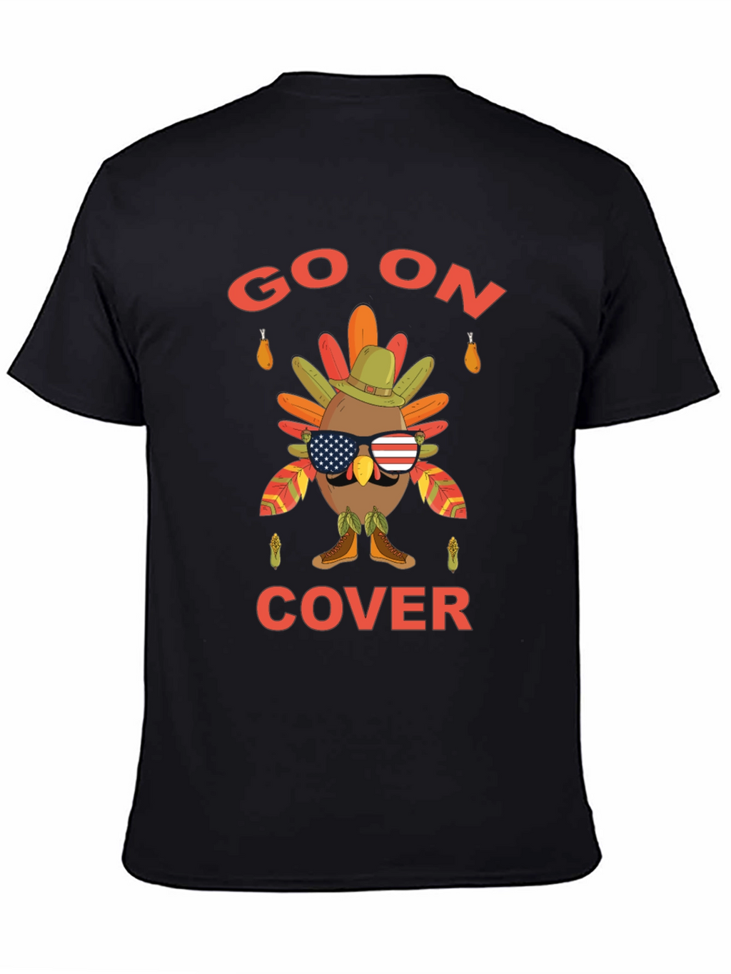 Funny Thanksgiving Turkey Go On Cover T-Shirt