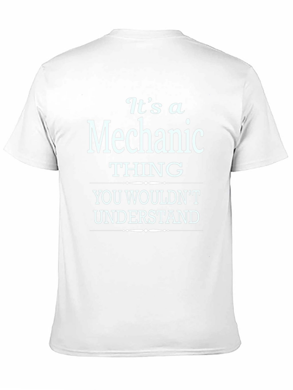 Mechanic Thing T-Shirt - You Wouldnt Understand