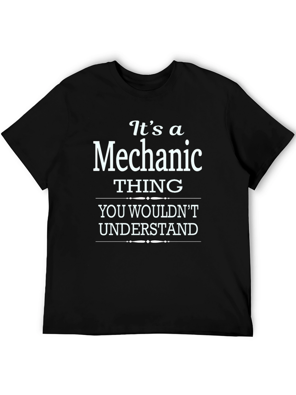 Mechanic Thing T-Shirt - You Wouldnt Understand