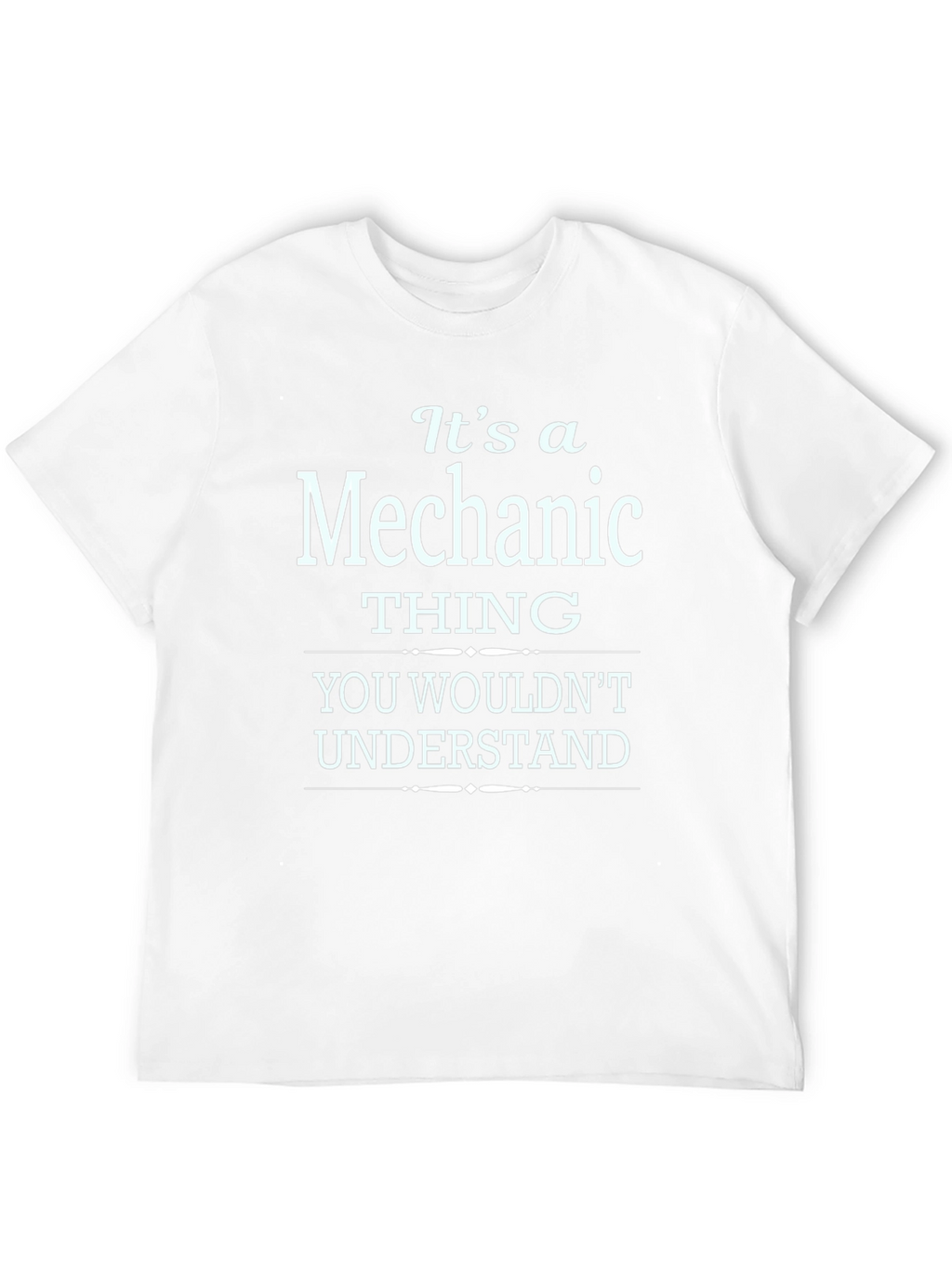 Mechanic Thing T-Shirt - You Wouldnt Understand