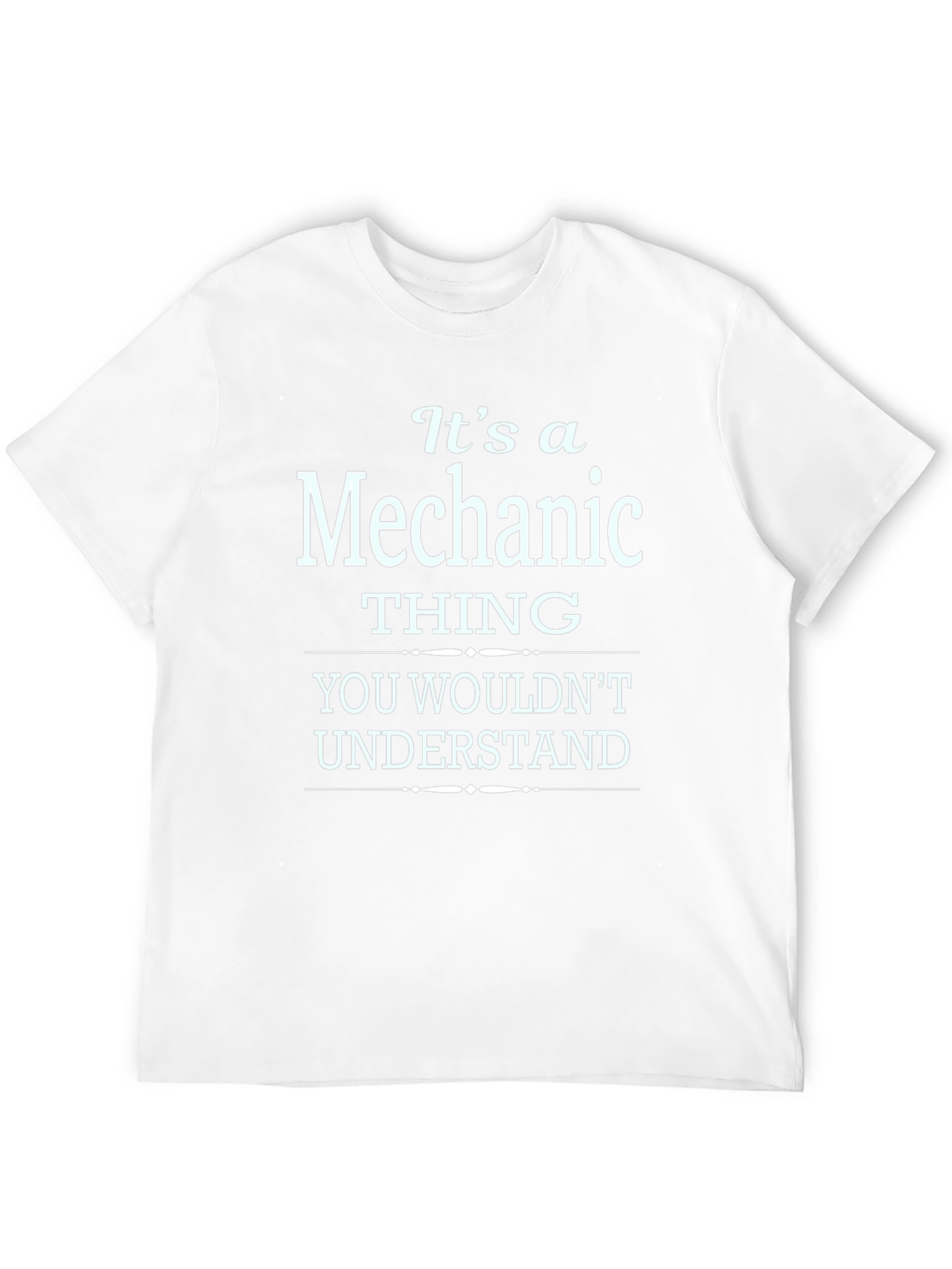 Mechanic Thing T-Shirt - You Wouldnt Understand