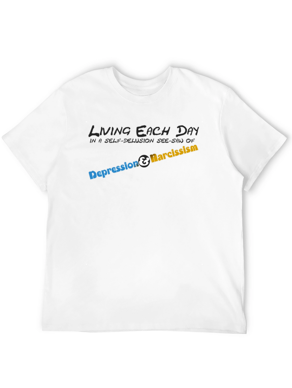 Living with Depression & Narcissism T-Shirt