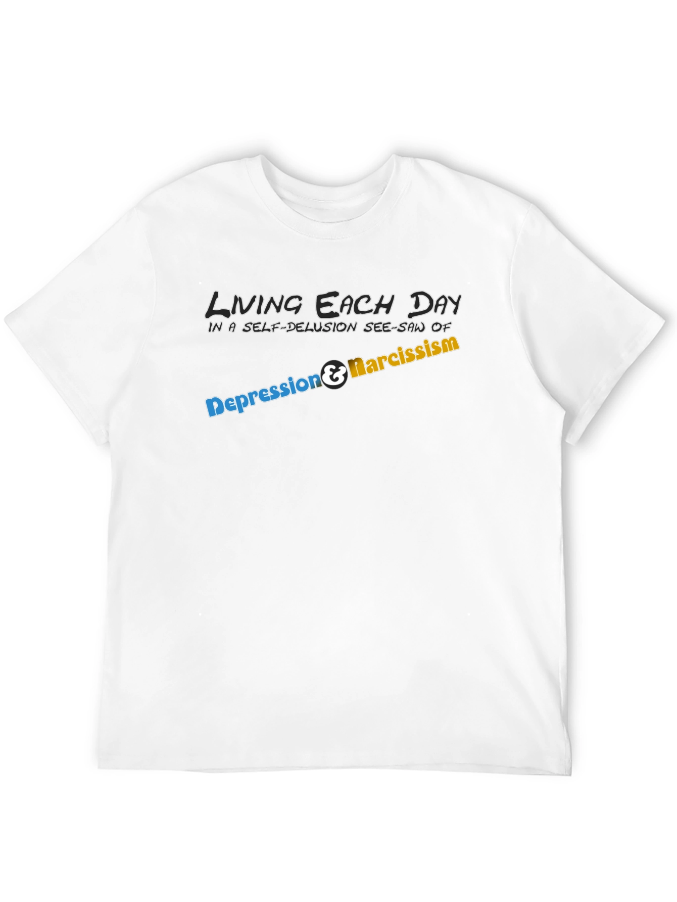 Living with Depression & Narcissism T-Shirt