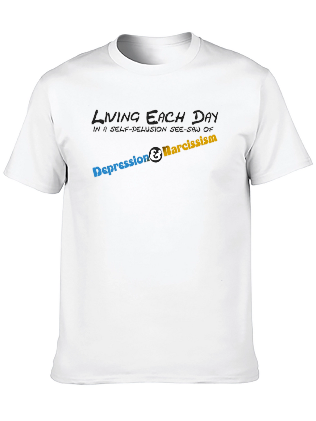 Living with Depression & Narcissism T-Shirt