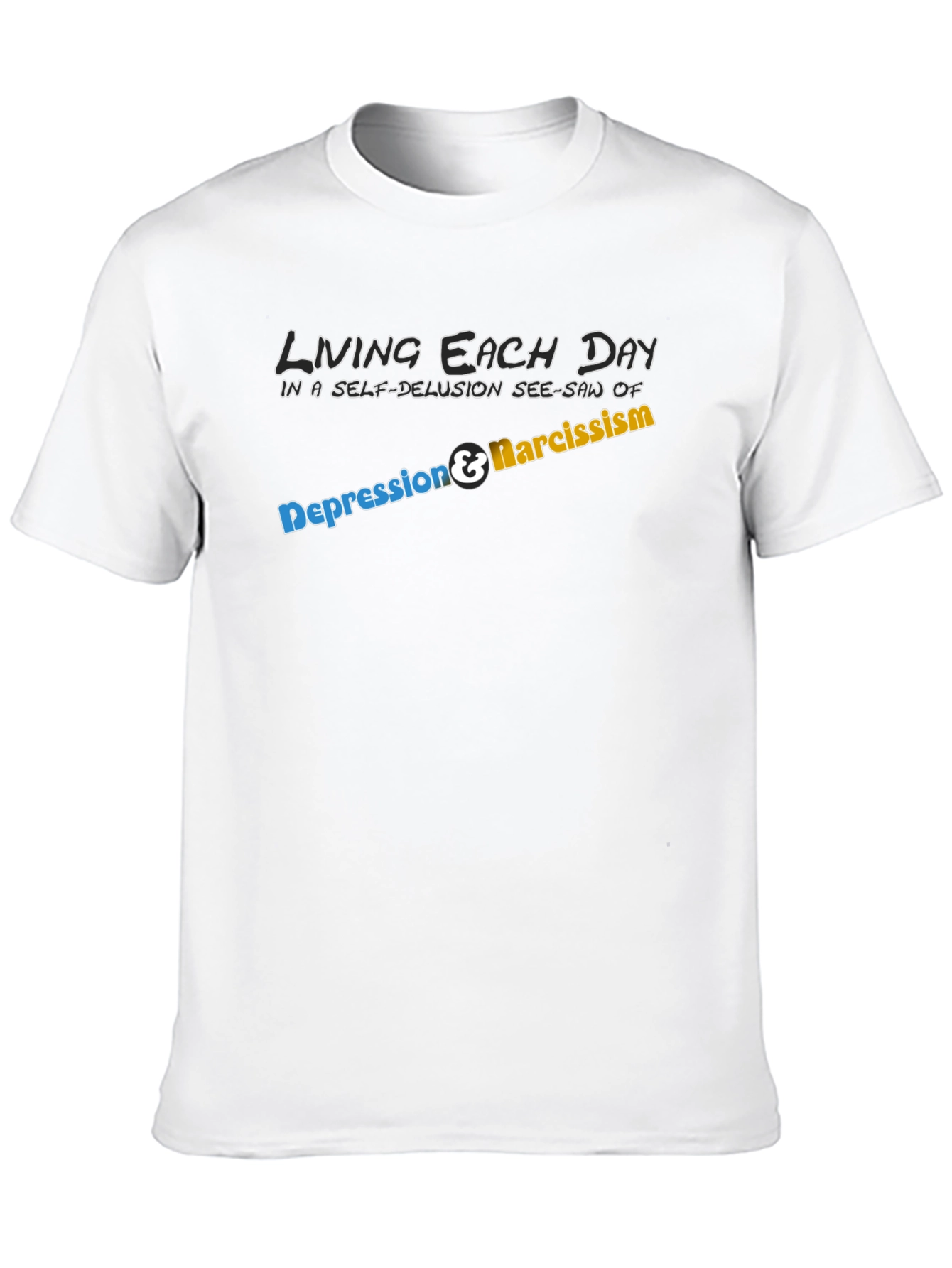 Living with Depression & Narcissism T-Shirt