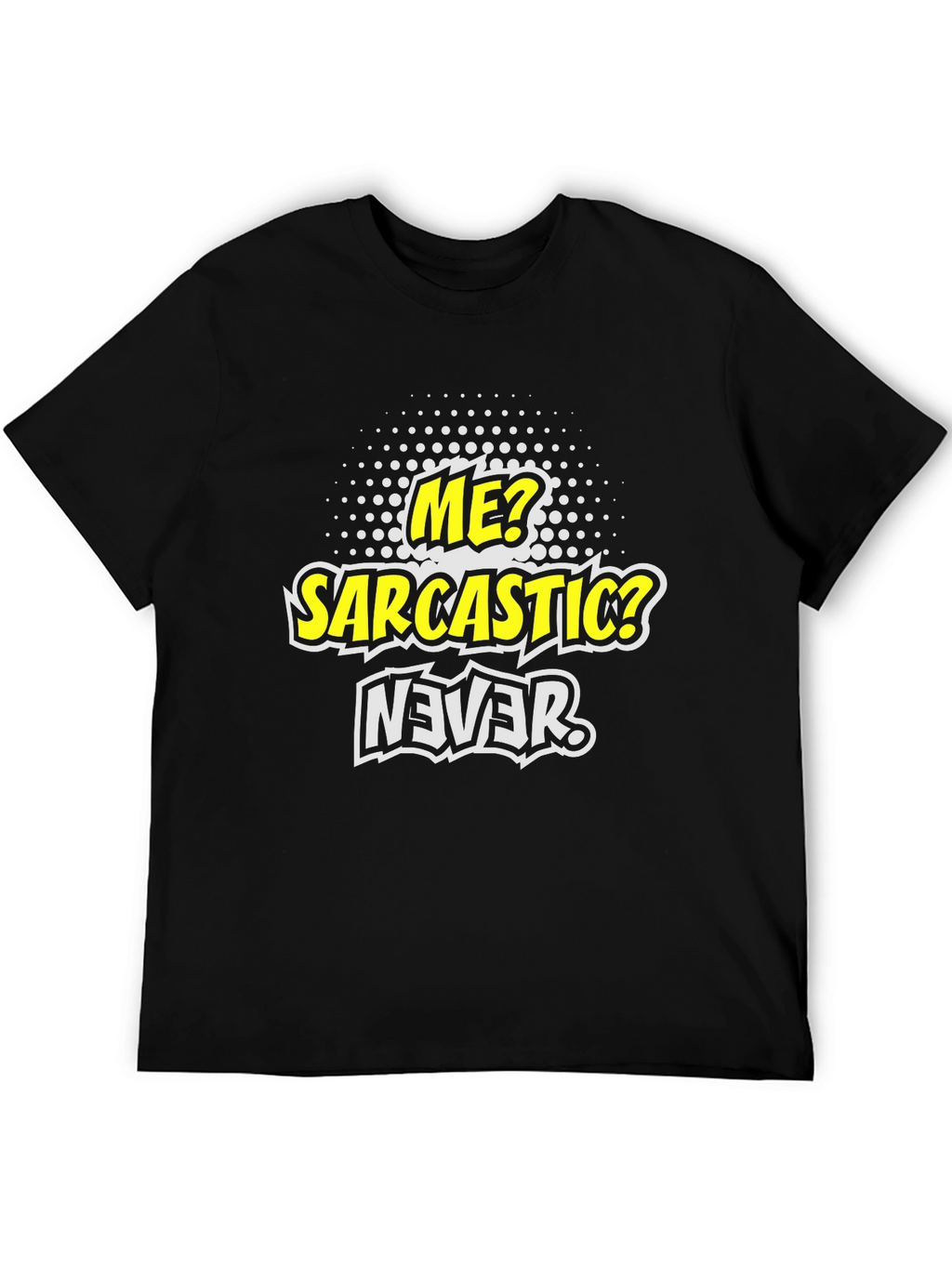 Sarcastic Never Funny Graphic Mens T-Shirt