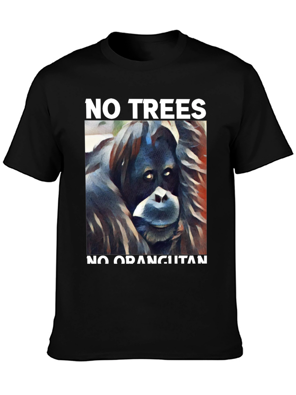 No Trees No Orangutan Graphic Tee