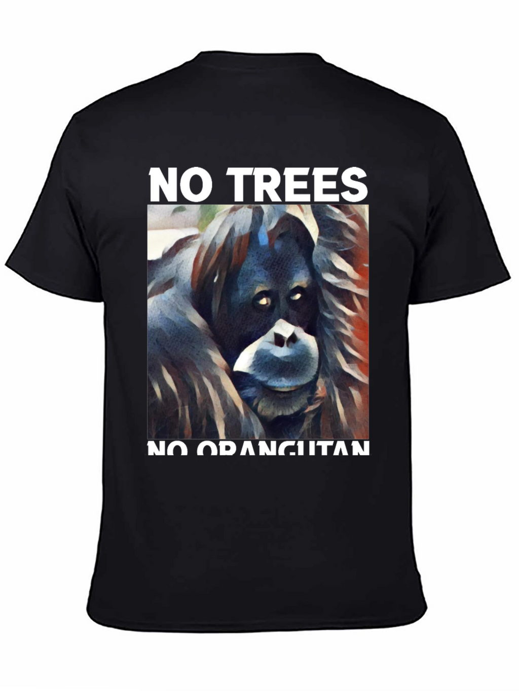 No Trees No Orangutan Graphic Tee
