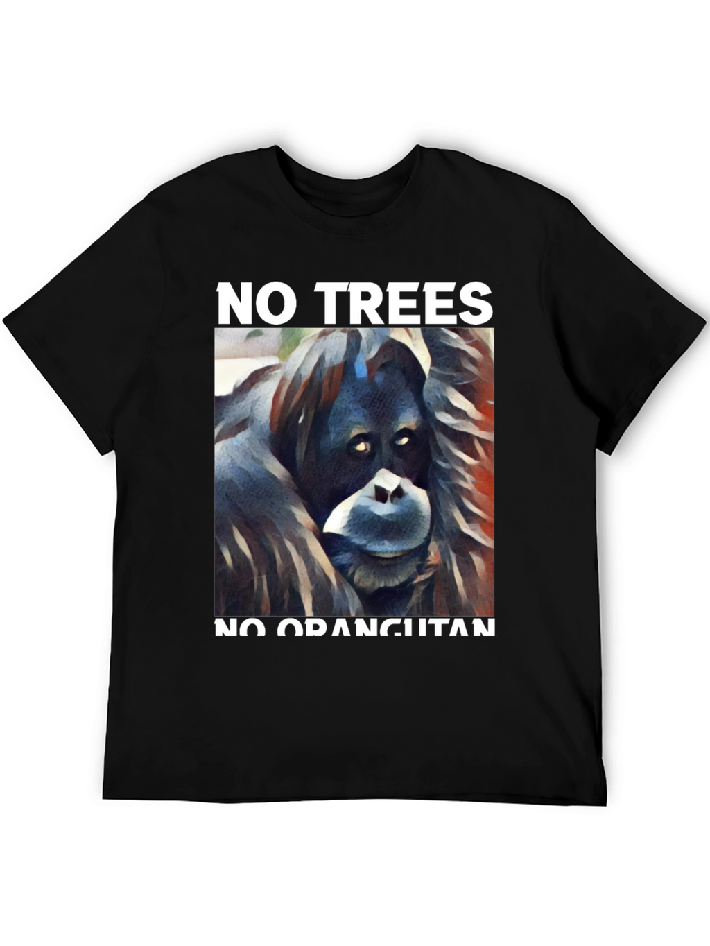 No Trees No Orangutan Graphic Tee