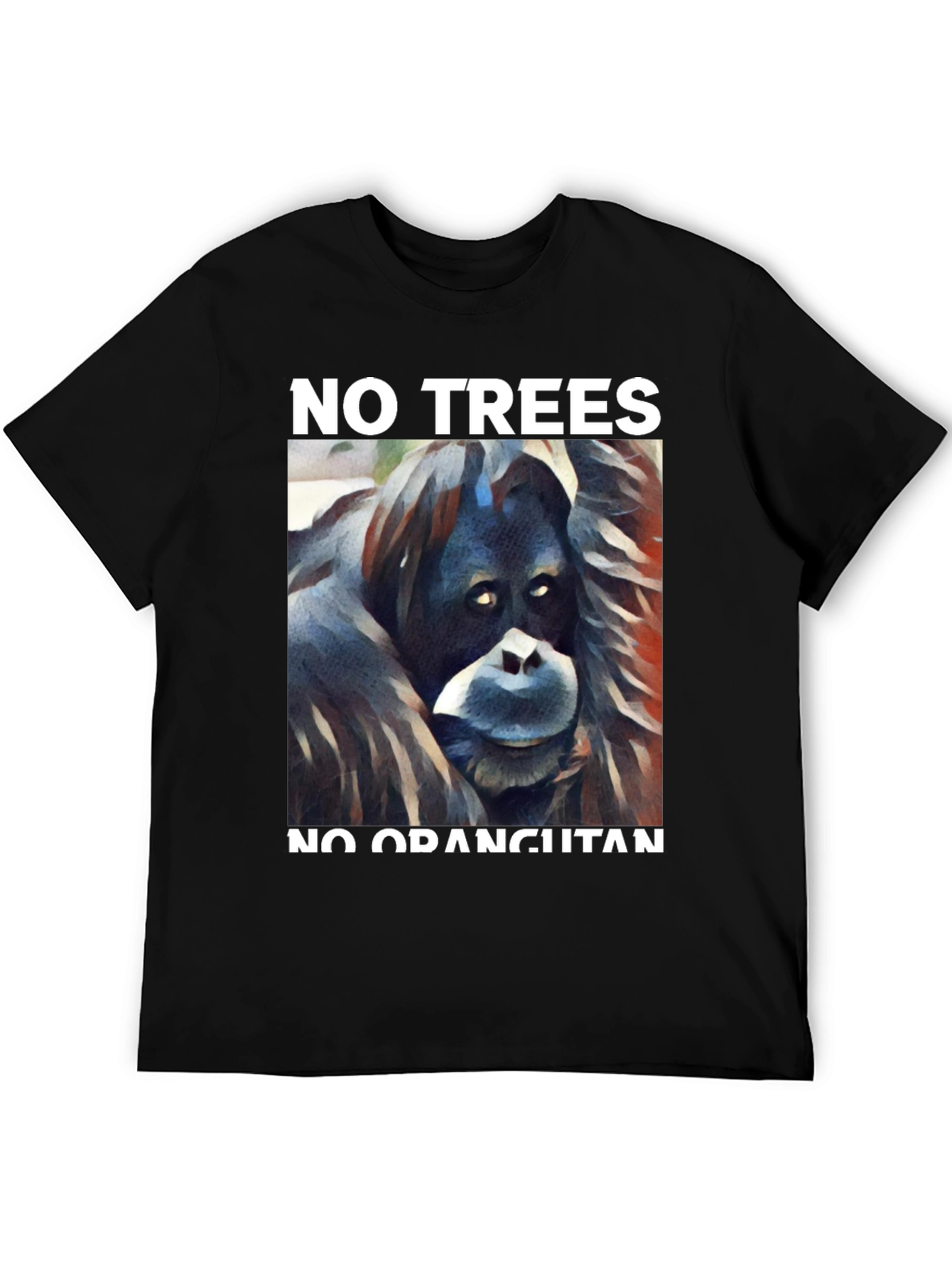 No Trees No Orangutan Graphic Tee
