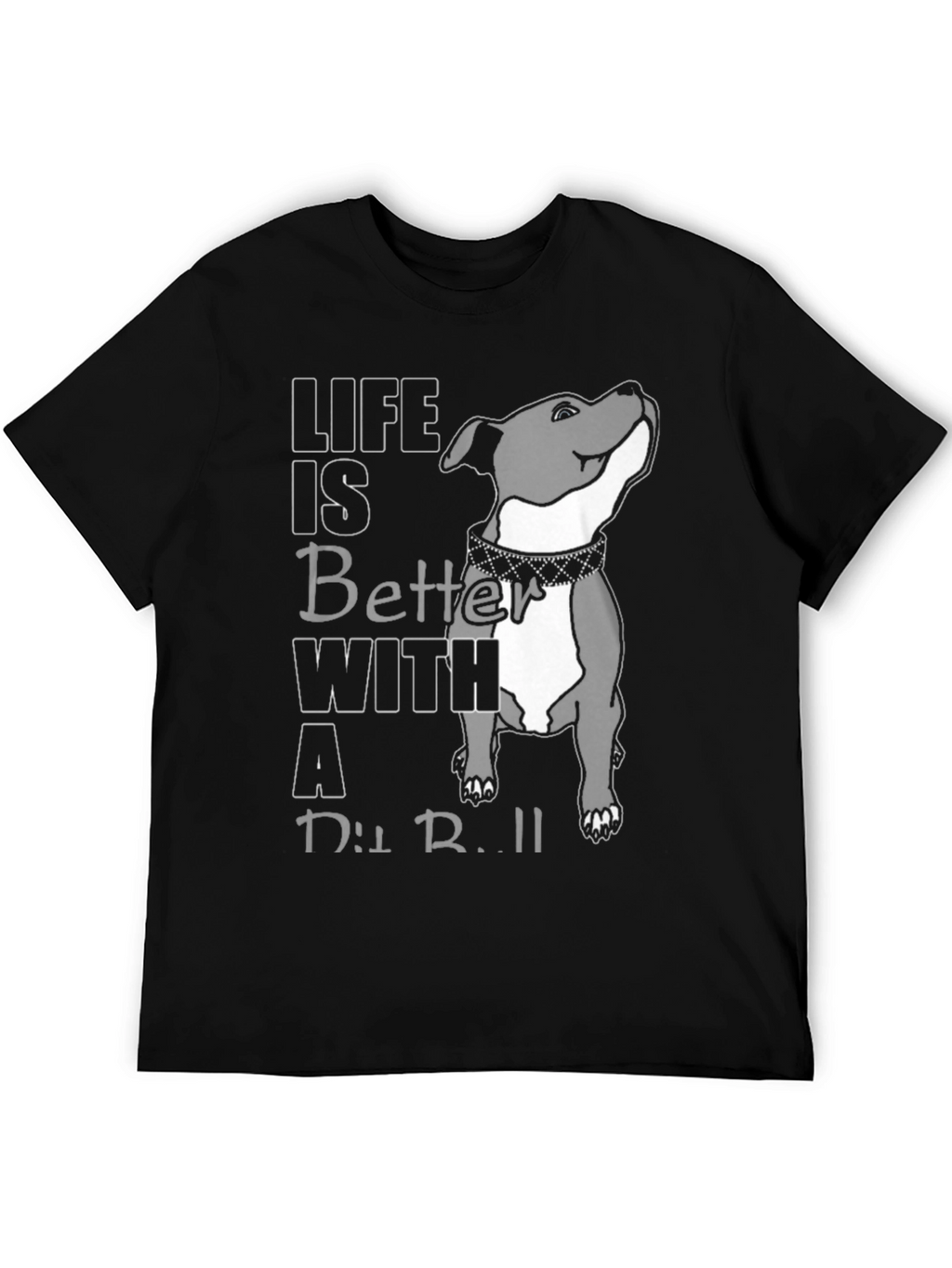 Life Is Better With A Pit Bull T-Shirt