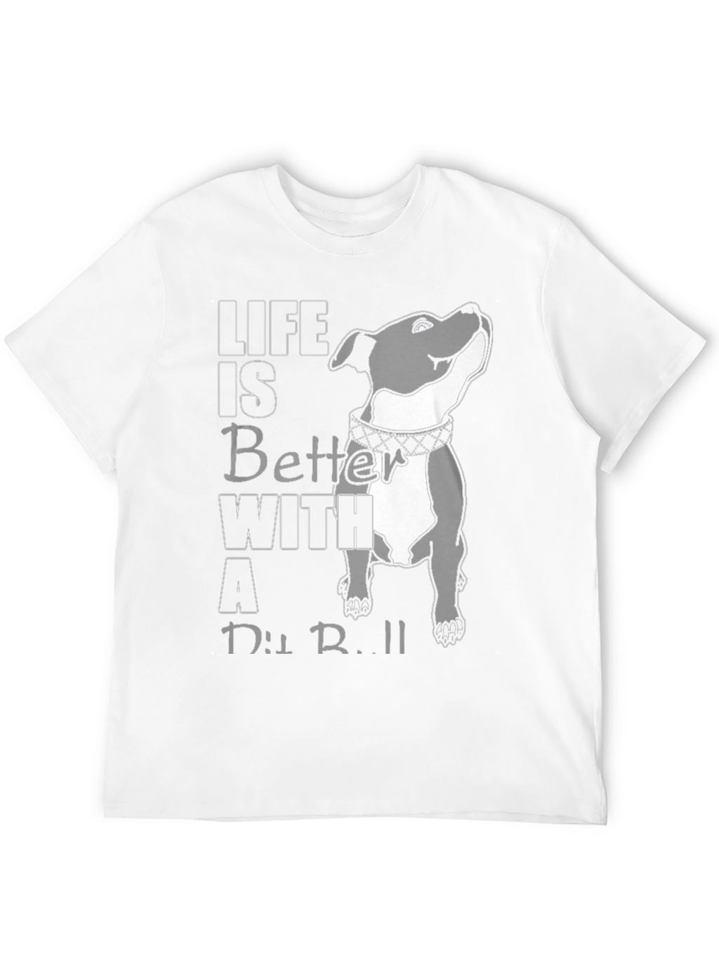 Life Is Better With A Pit Bull T-Shirt