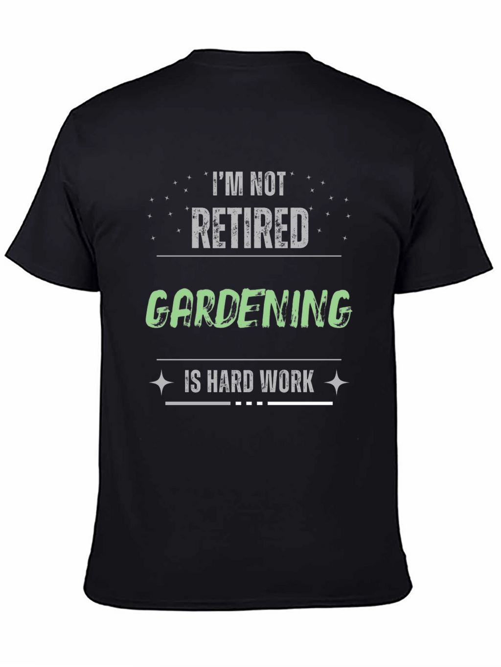 Gardening is Hard Work T-Shirt