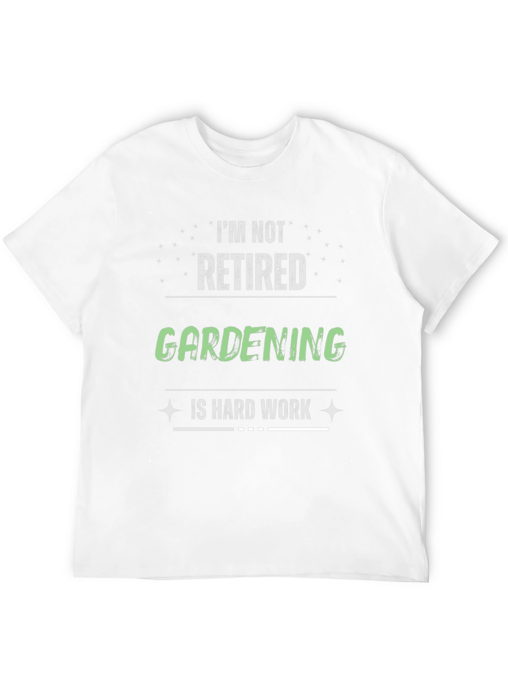 Gardening is Hard Work T-Shirt