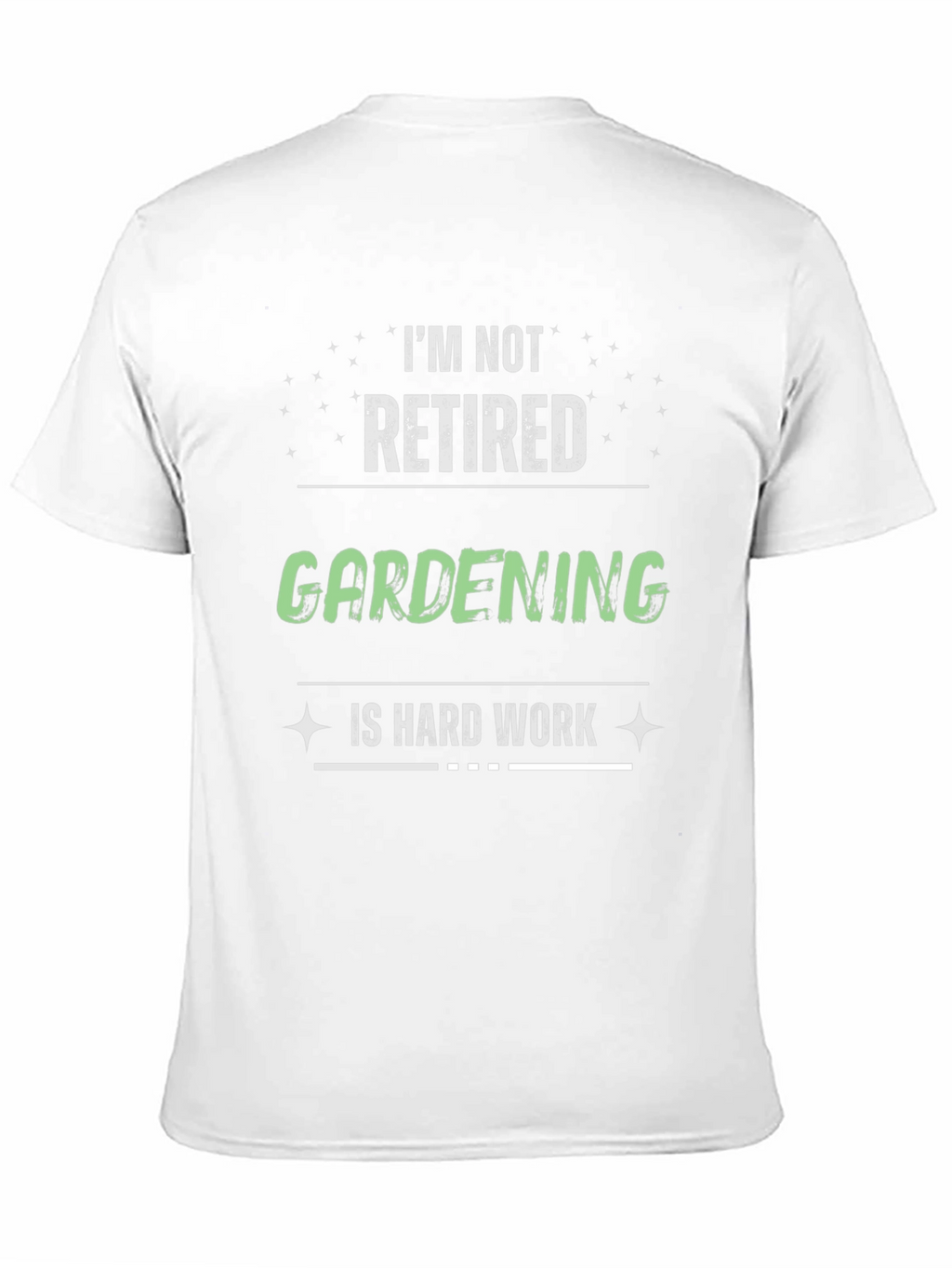 Gardening is Hard Work T-Shirt