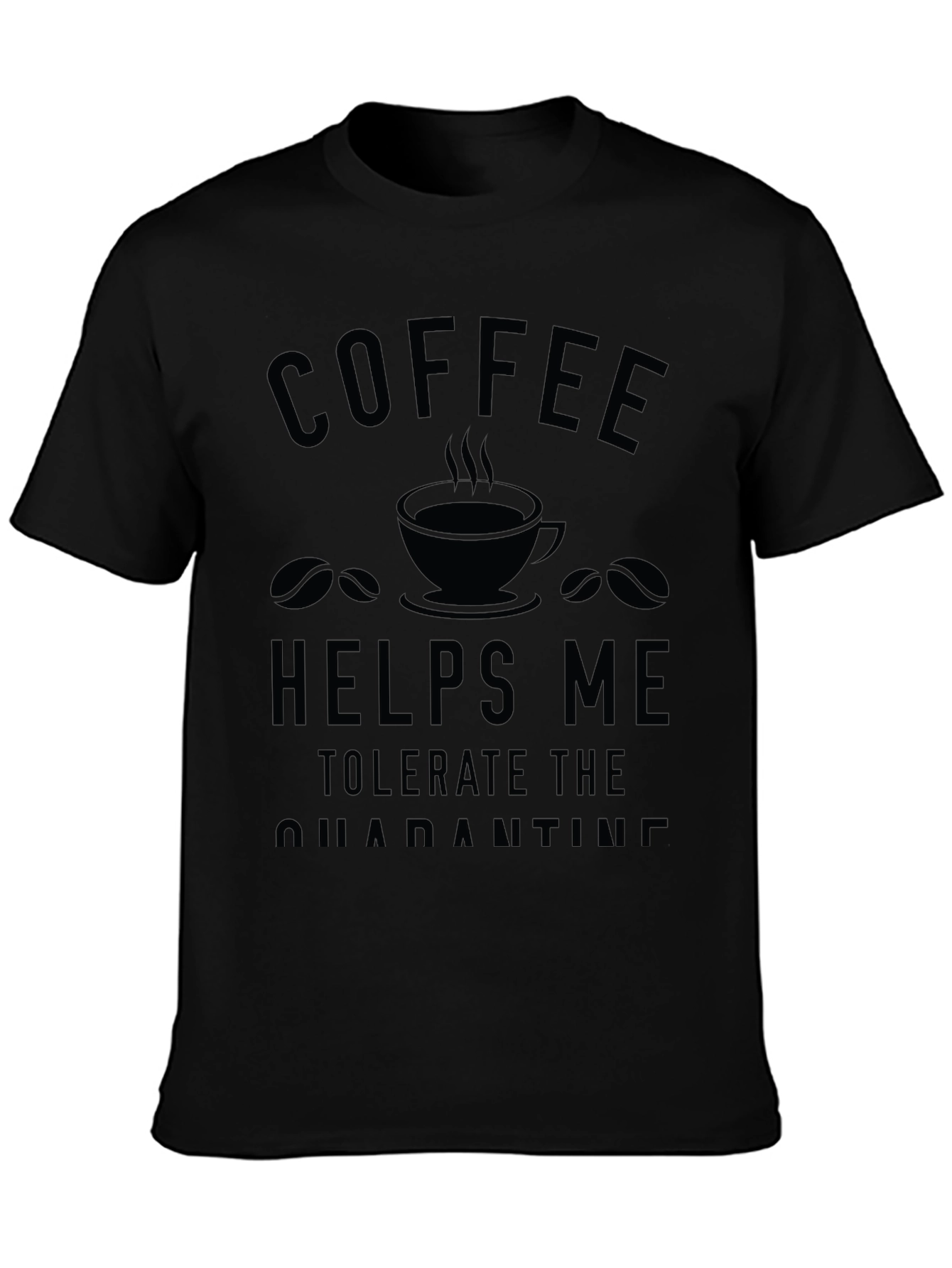 Coffee Helps Me Tolerate Quarantine T-Shirt