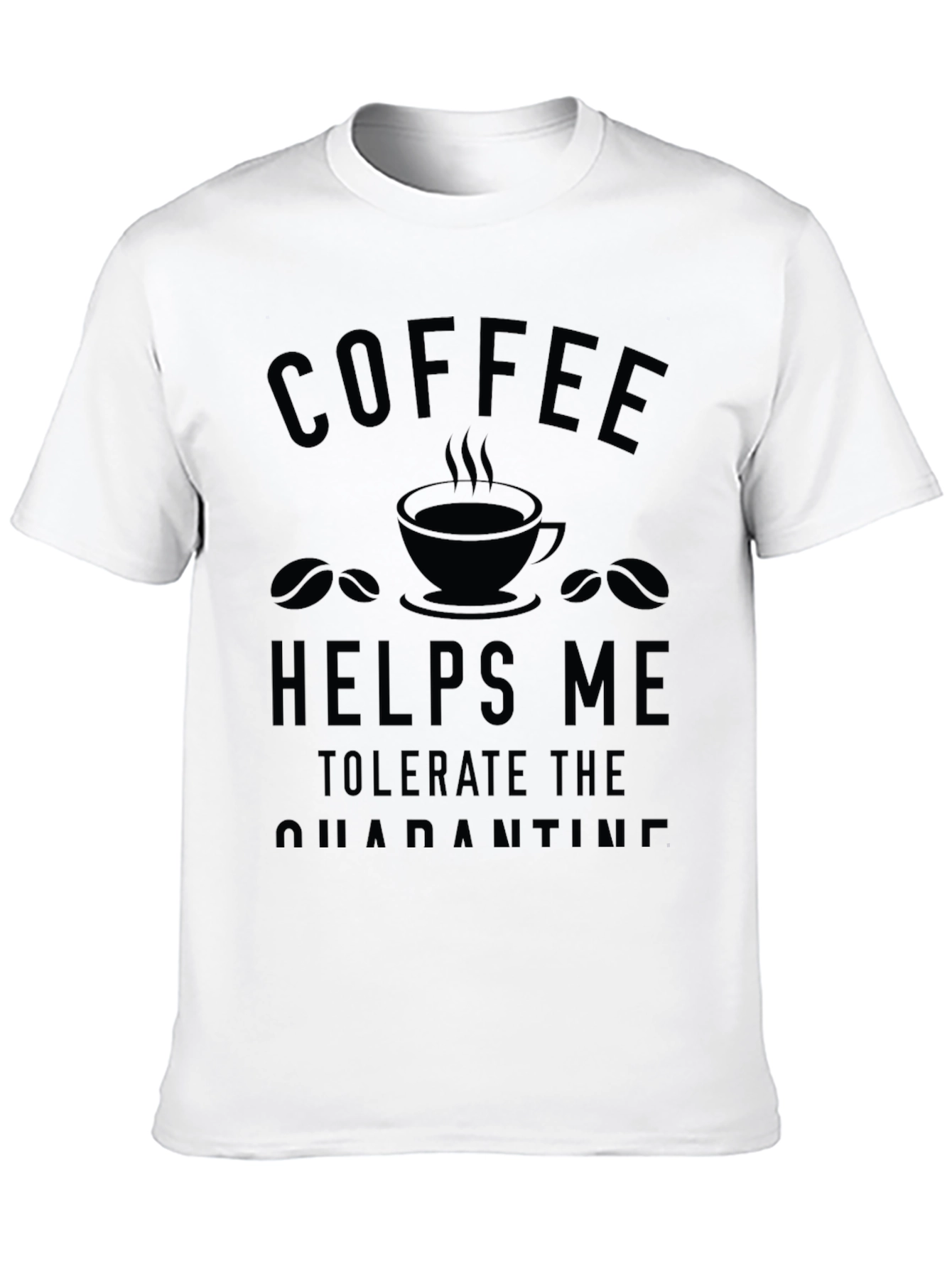 Coffee Helps Me Tolerate Quarantine T-Shirt