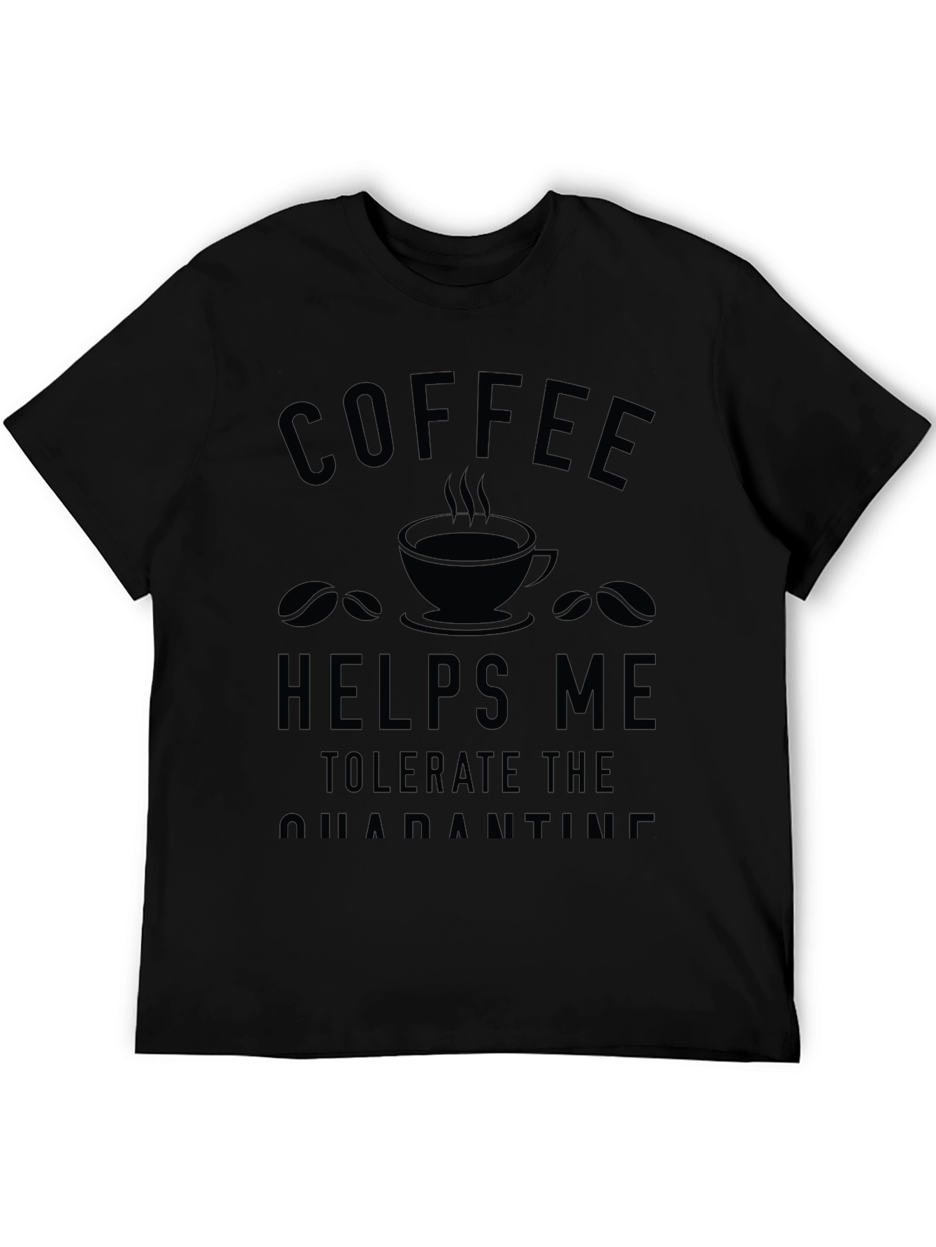 Coffee Helps Me Tolerate Quarantine T-Shirt
