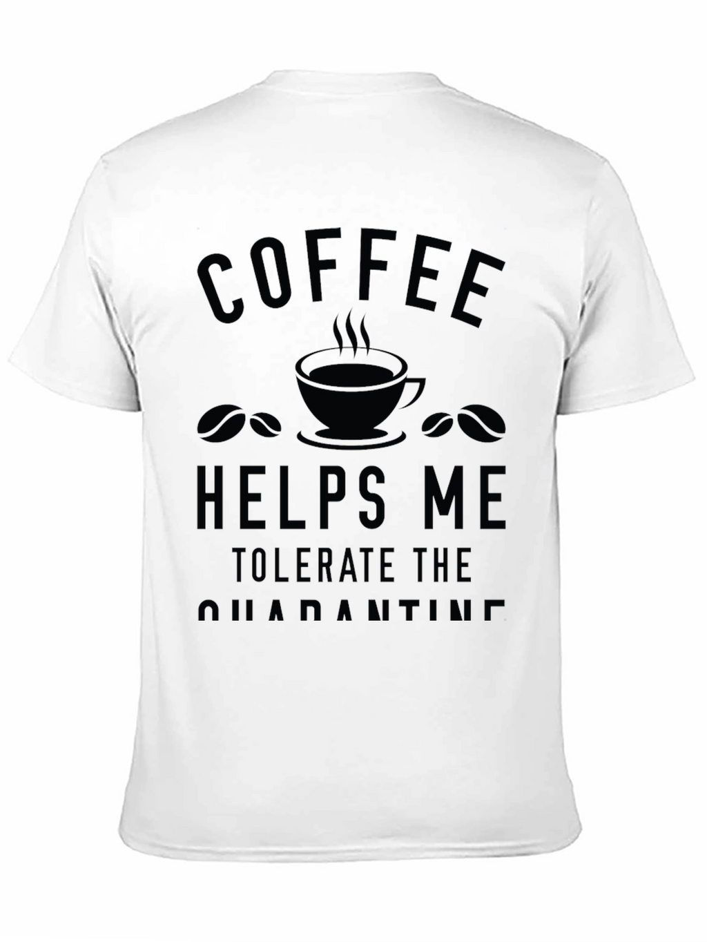 Coffee Helps Me Tolerate Quarantine T-Shirt