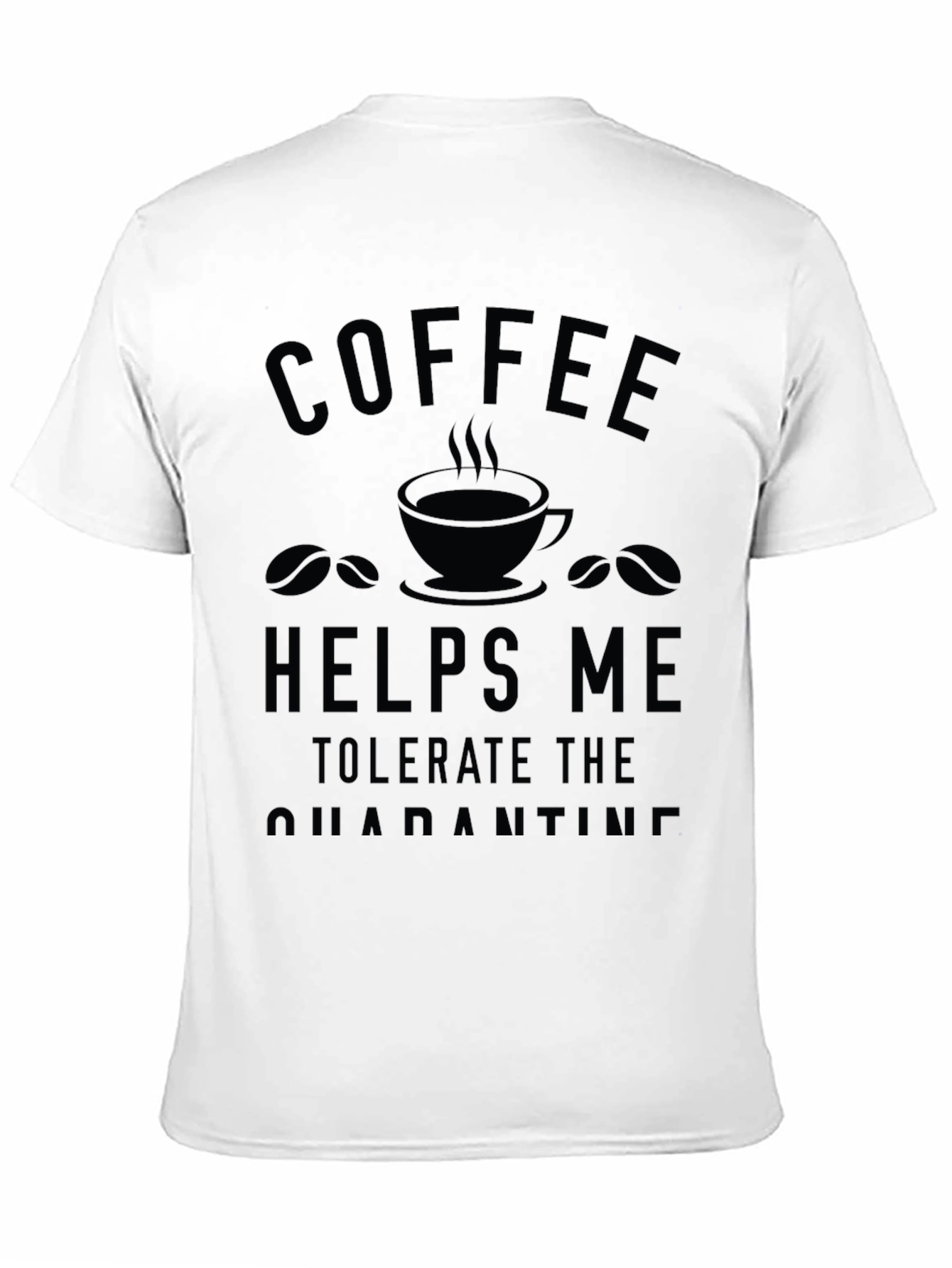 Coffee Helps Me Tolerate Quarantine T-Shirt