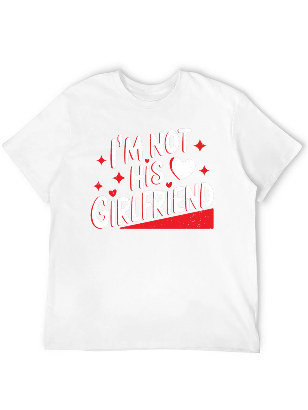 Im Not His Girlfriend T-Shirt