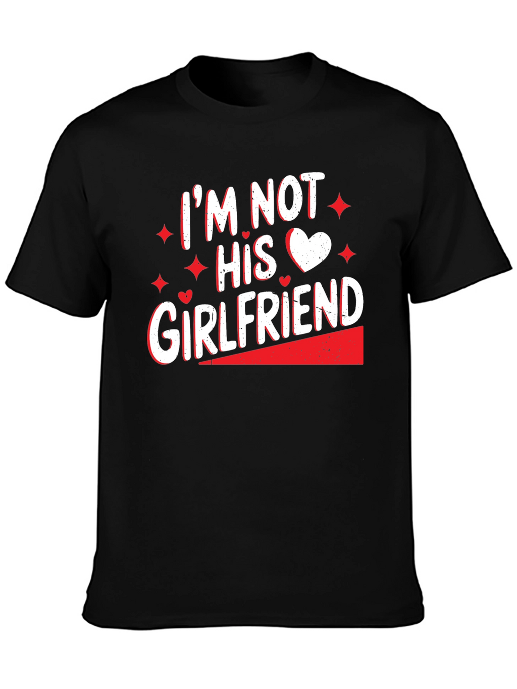 Im Not His Girlfriend T-Shirt