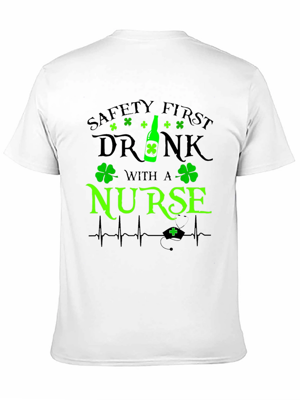 Safety First Drink With A Nurse T-Shirt