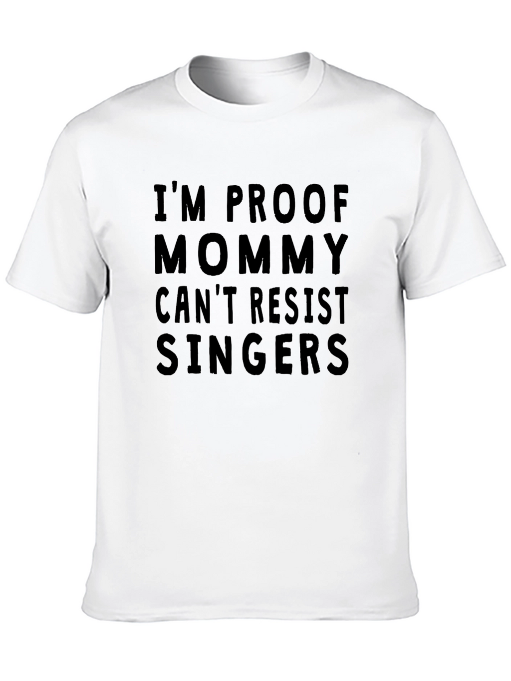 Im Proof Mommy Cant Resist Singers T-Shirt
