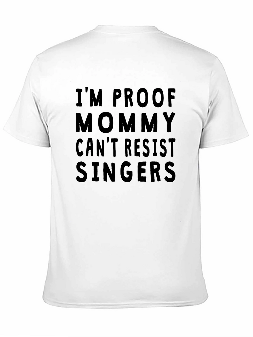 Im Proof Mommy Cant Resist Singers T-Shirt