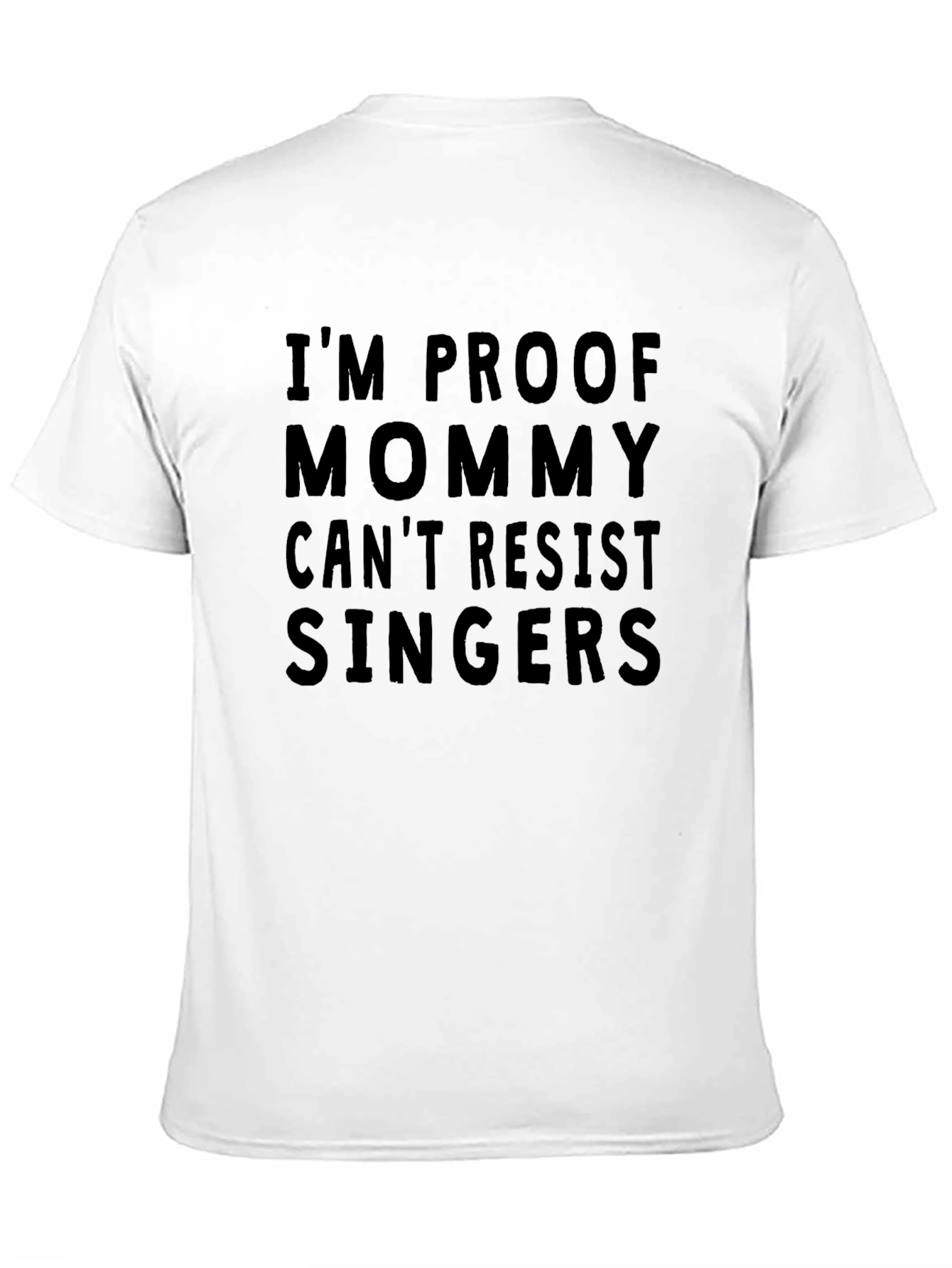 Im Proof Mommy Cant Resist Singers T-Shirt