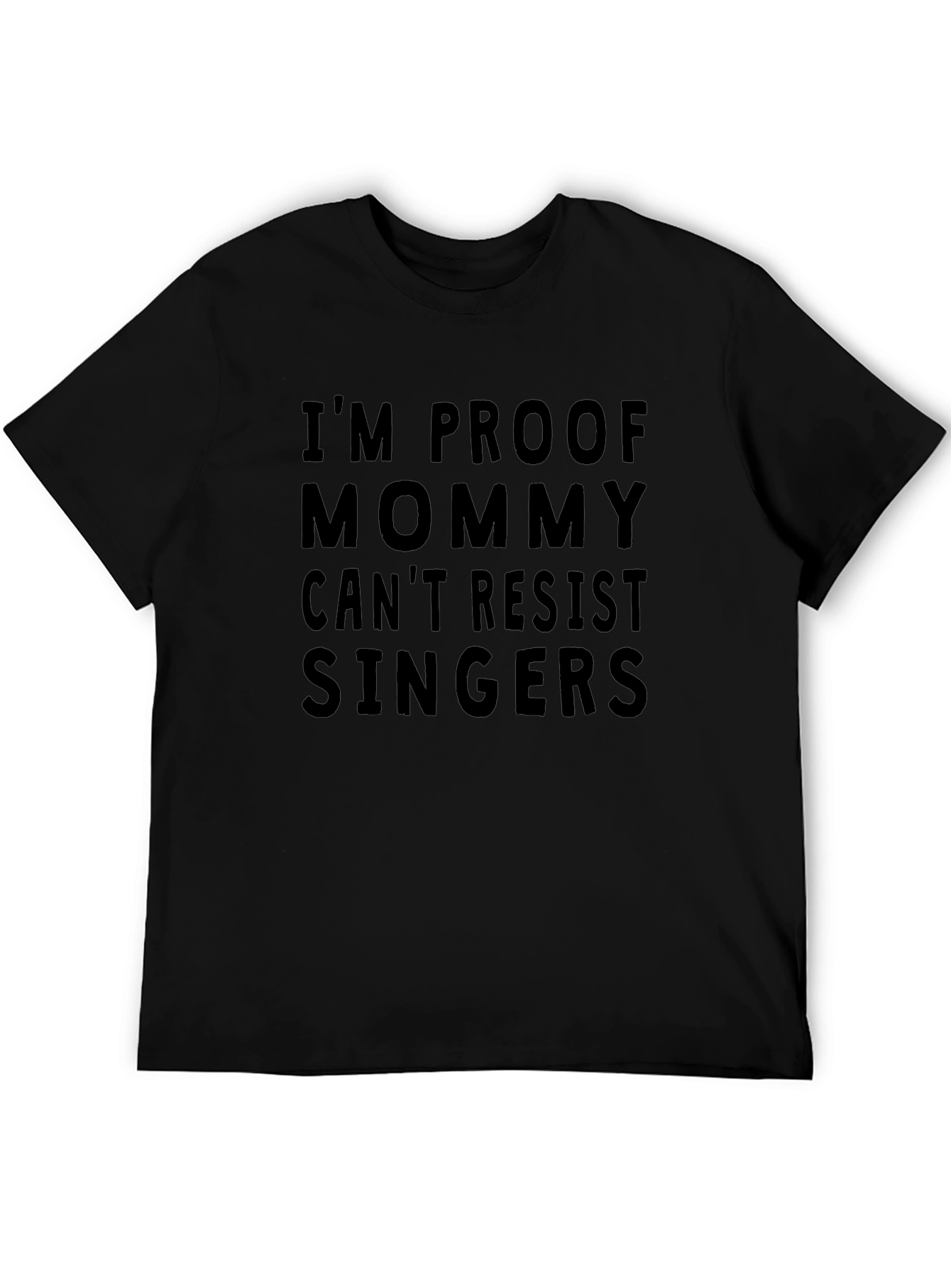 Im Proof Mommy Cant Resist Singers T-Shirt