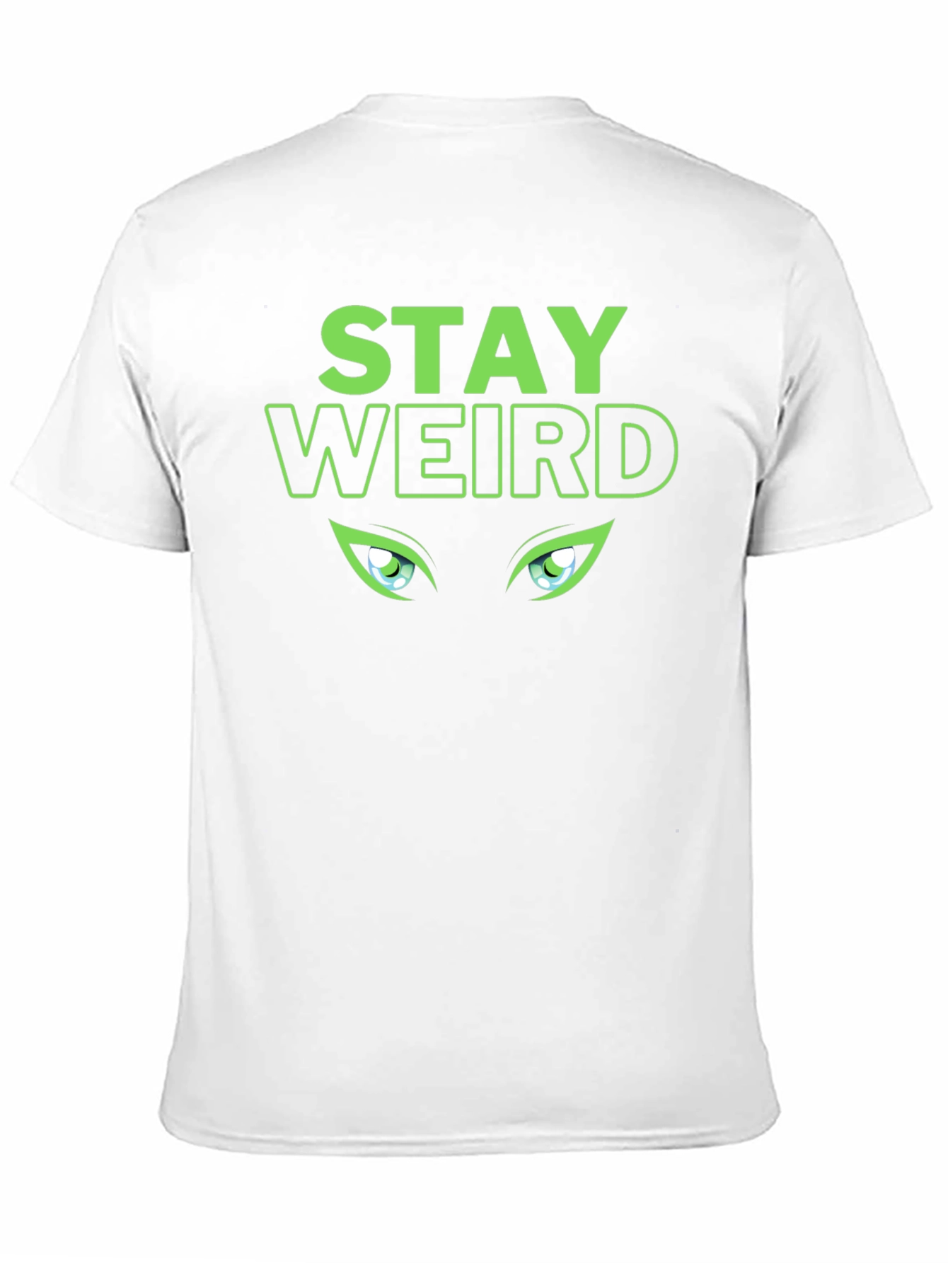 Stay Weird T-Shirt - Green Eyes Design