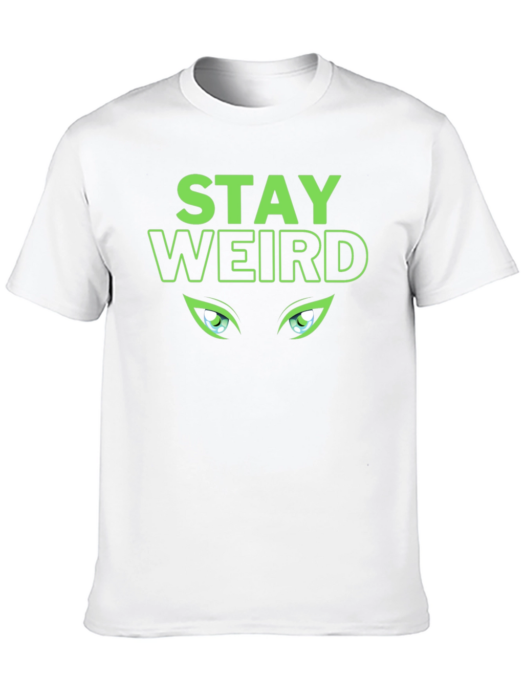 Stay Weird T-Shirt - Green Eyes Design