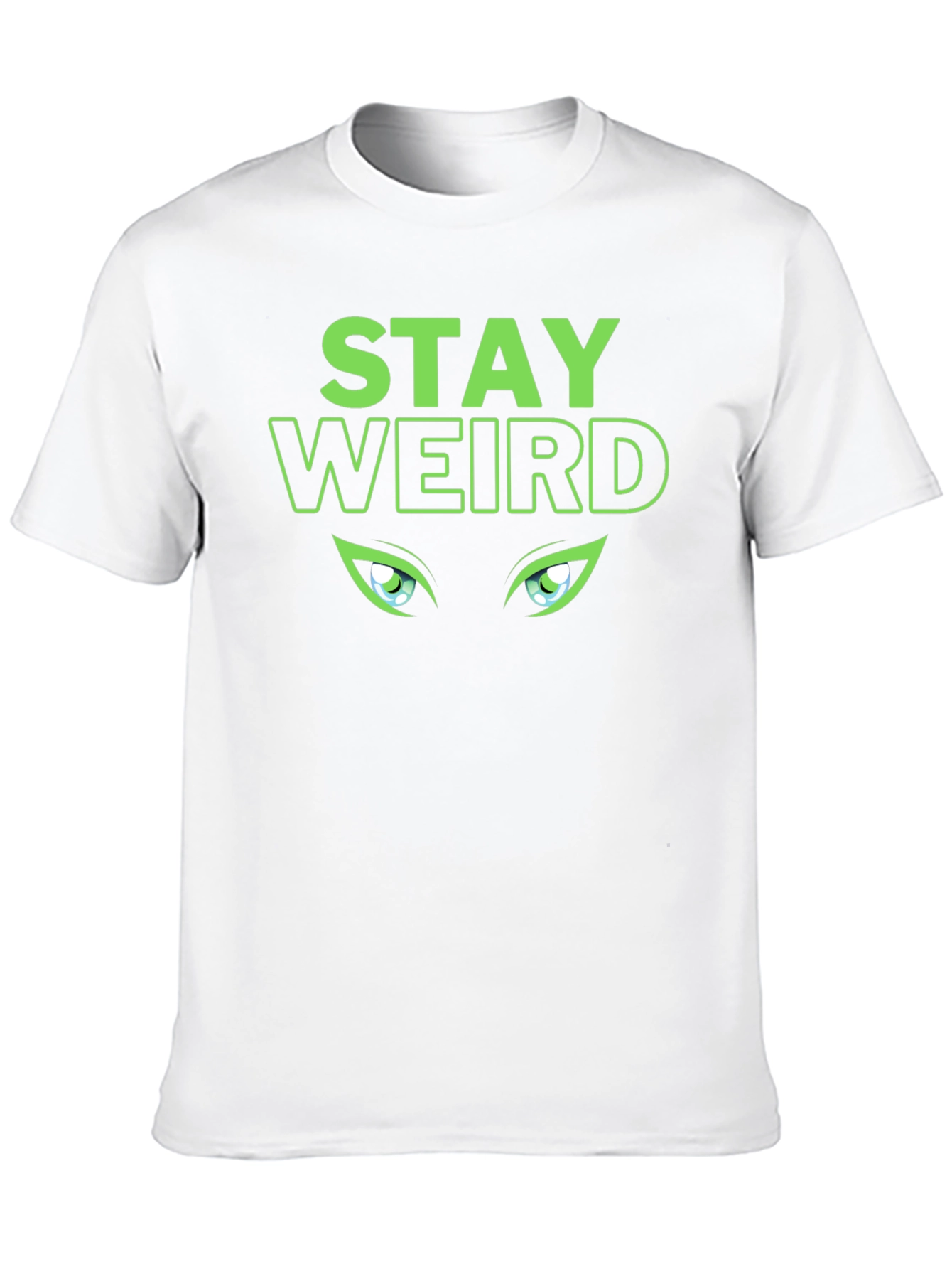 Stay Weird T-Shirt - Green Eyes Design