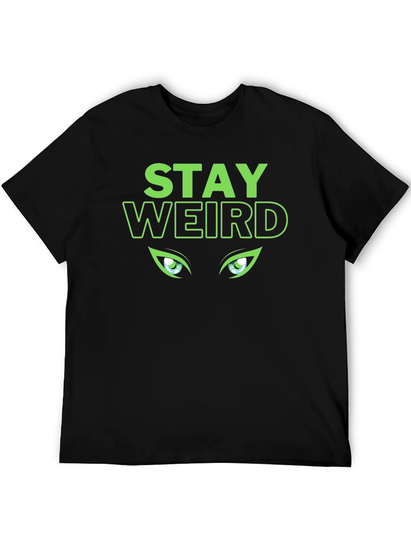 Stay Weird T-Shirt - Green Eyes Design