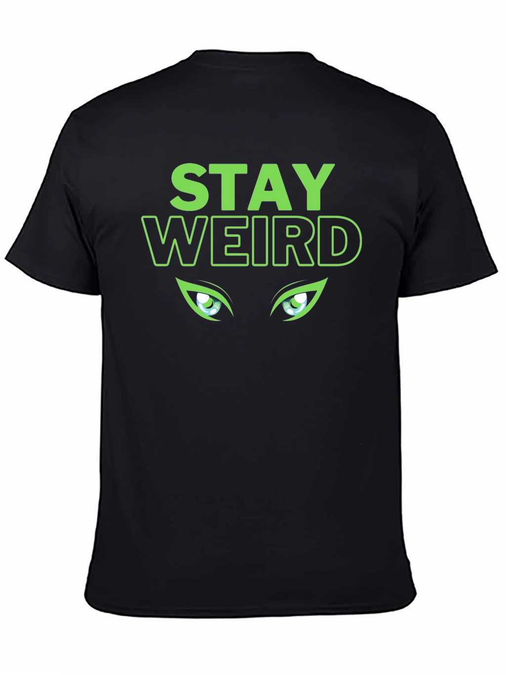 Stay Weird T-Shirt - Green Eyes Design