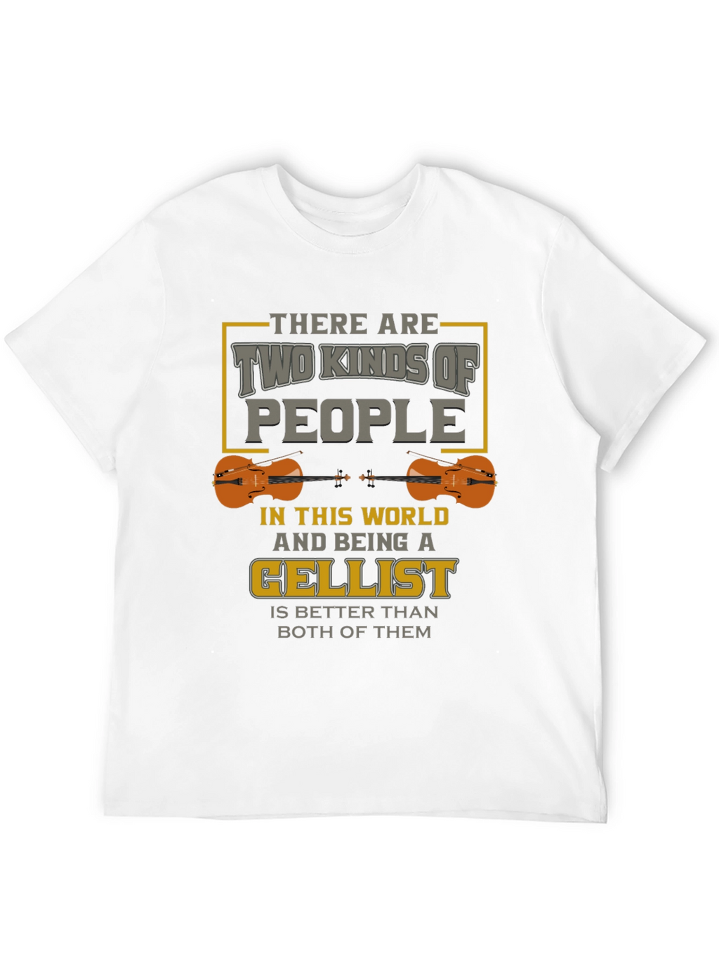 Cellist T-Shirt: Two Kinds of People