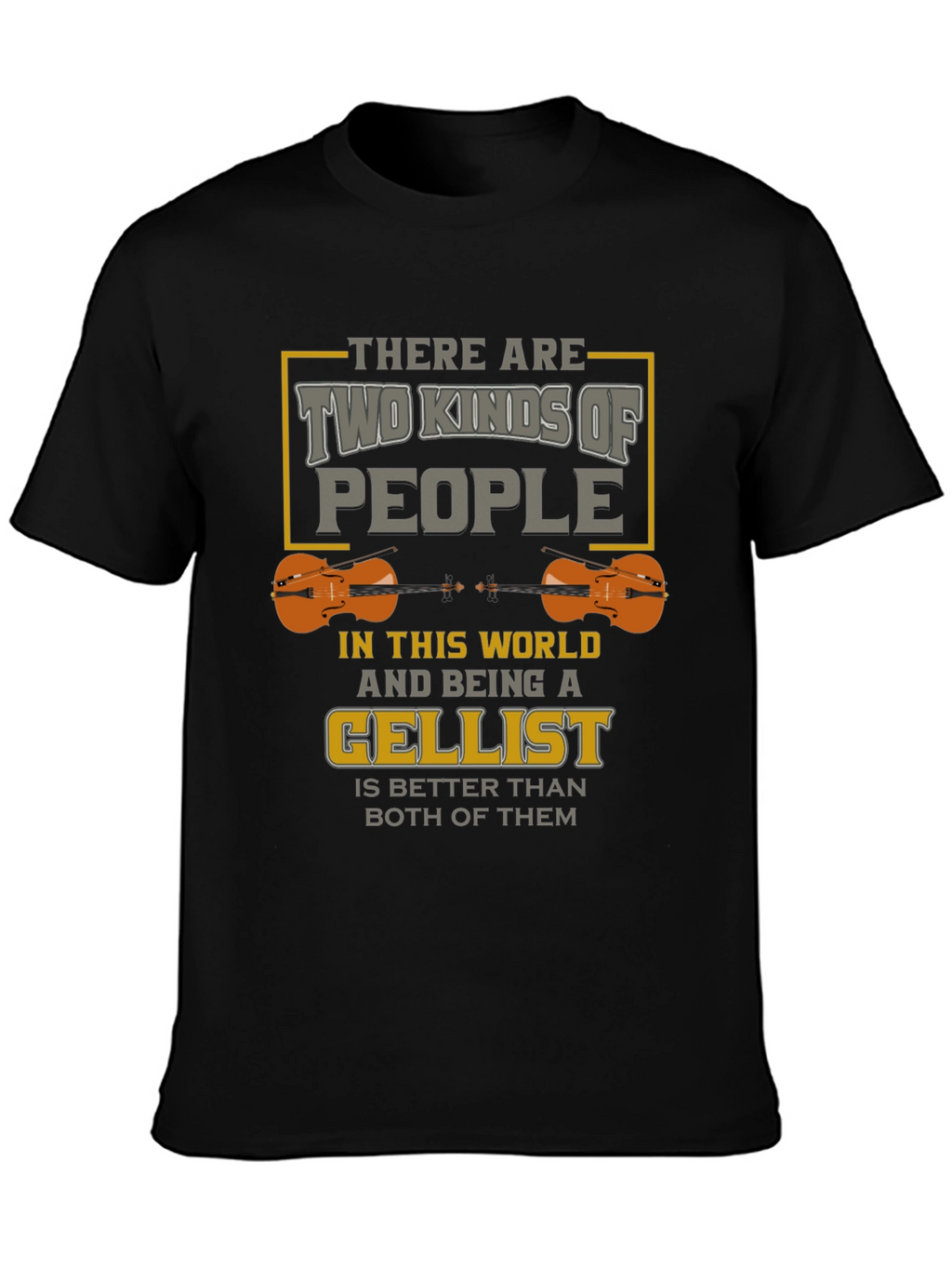 Cellist T-Shirt: Two Kinds of People